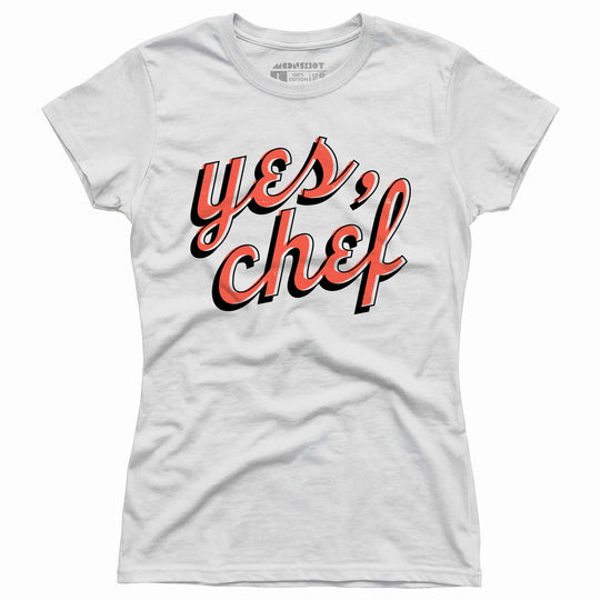 Yes, Chef - Women's T-Shirt