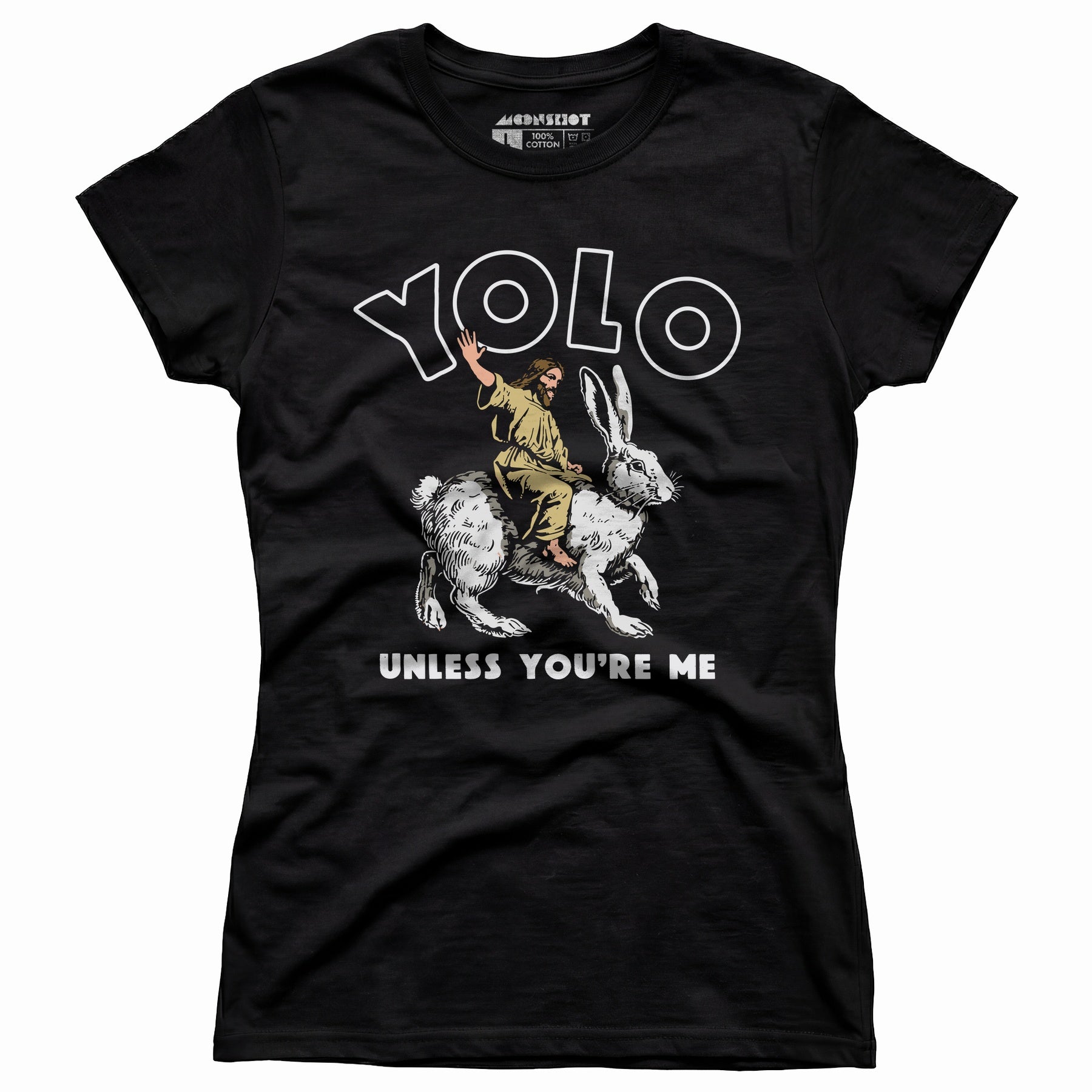 Yolo - Unless You're Me - Women's T-Shirt