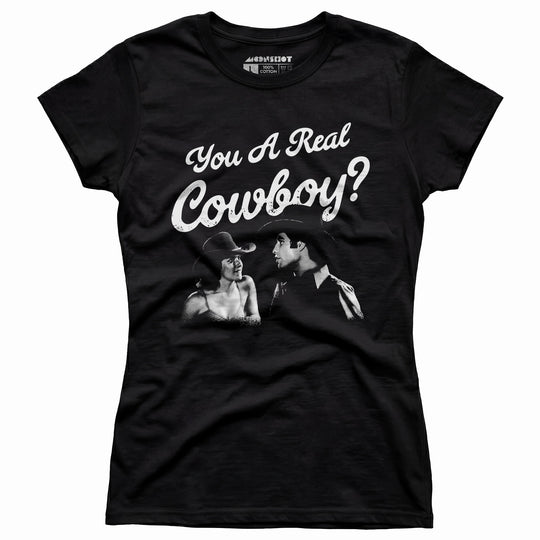 You a Real Cowboy? - Women's T-Shirt