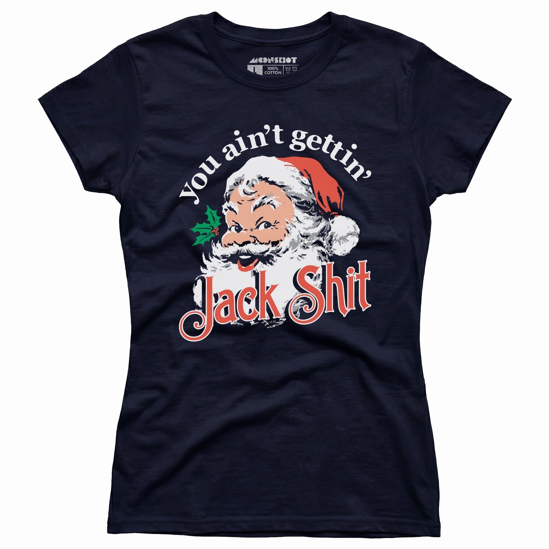 You Ain't Gettin' Jack Shit - Women's T-Shirt