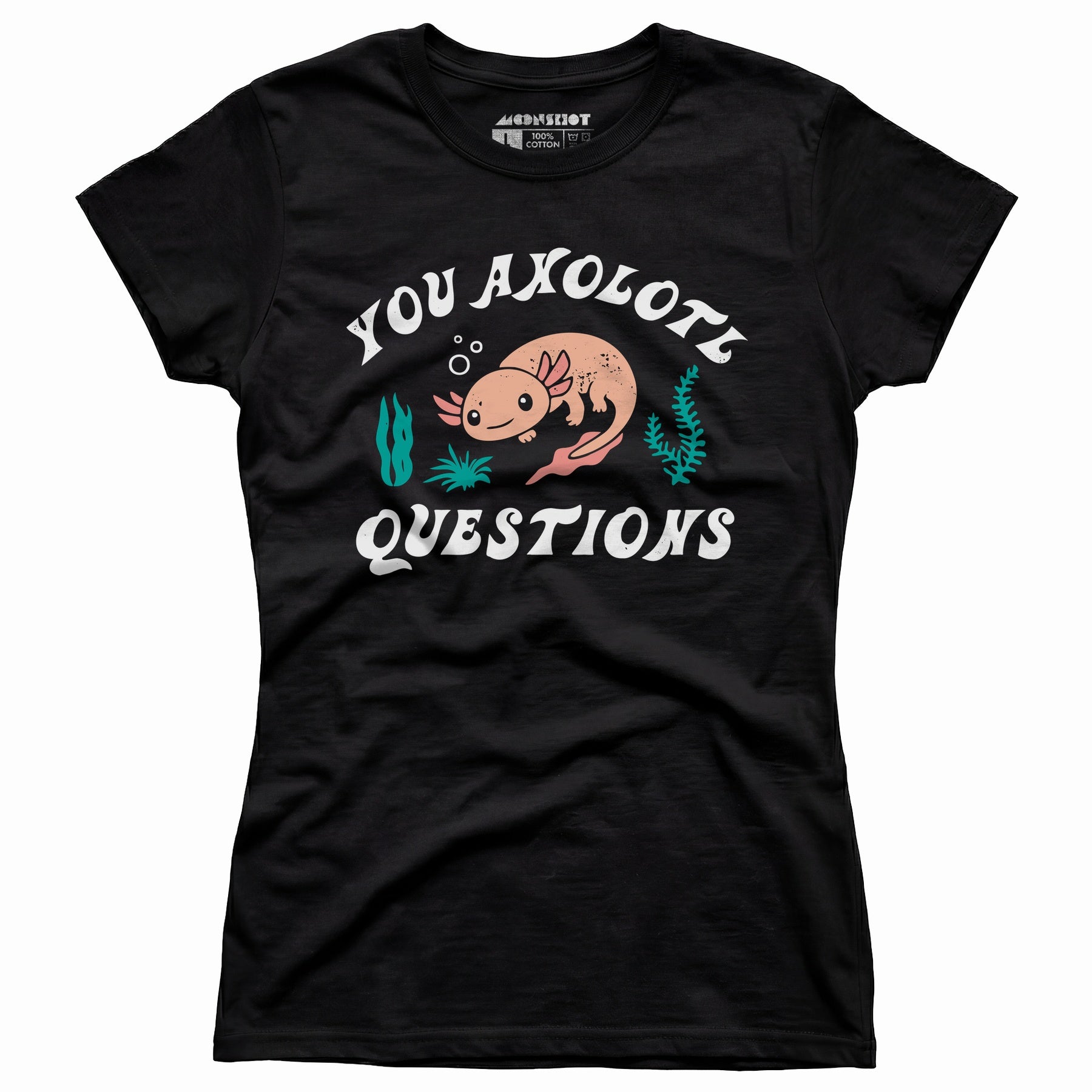 You Axolotl Questions - Women's T-Shirt