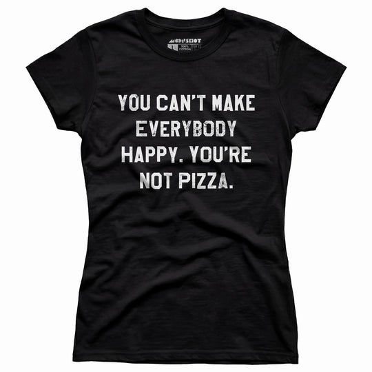 You Can't Make Everybody Happy - Women's T-Shirt
