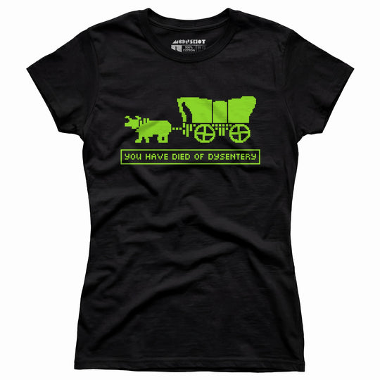 You Have Died of Dysentery - Women's T-Shirt