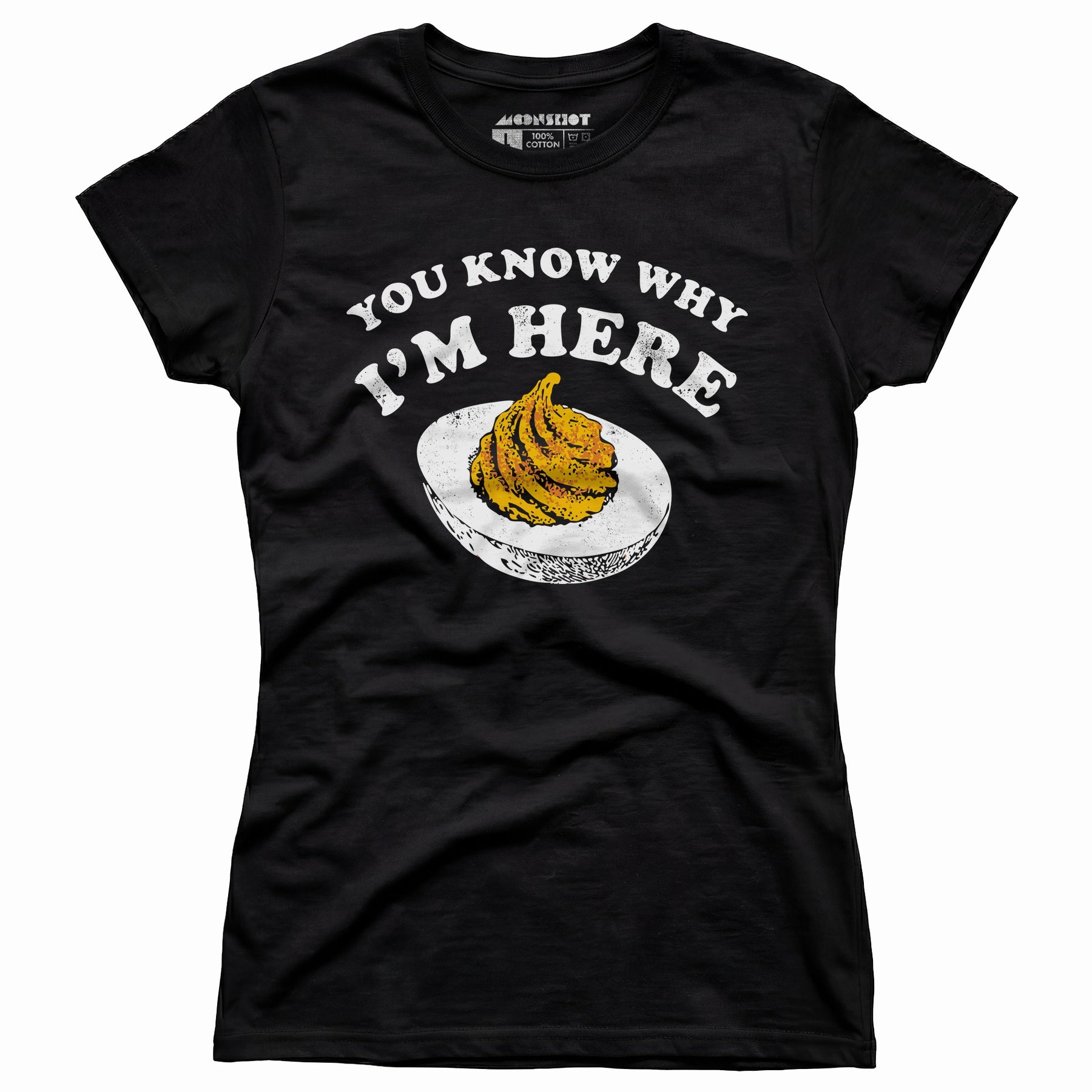 You Know Why I'm Here - Women's T-Shirt
