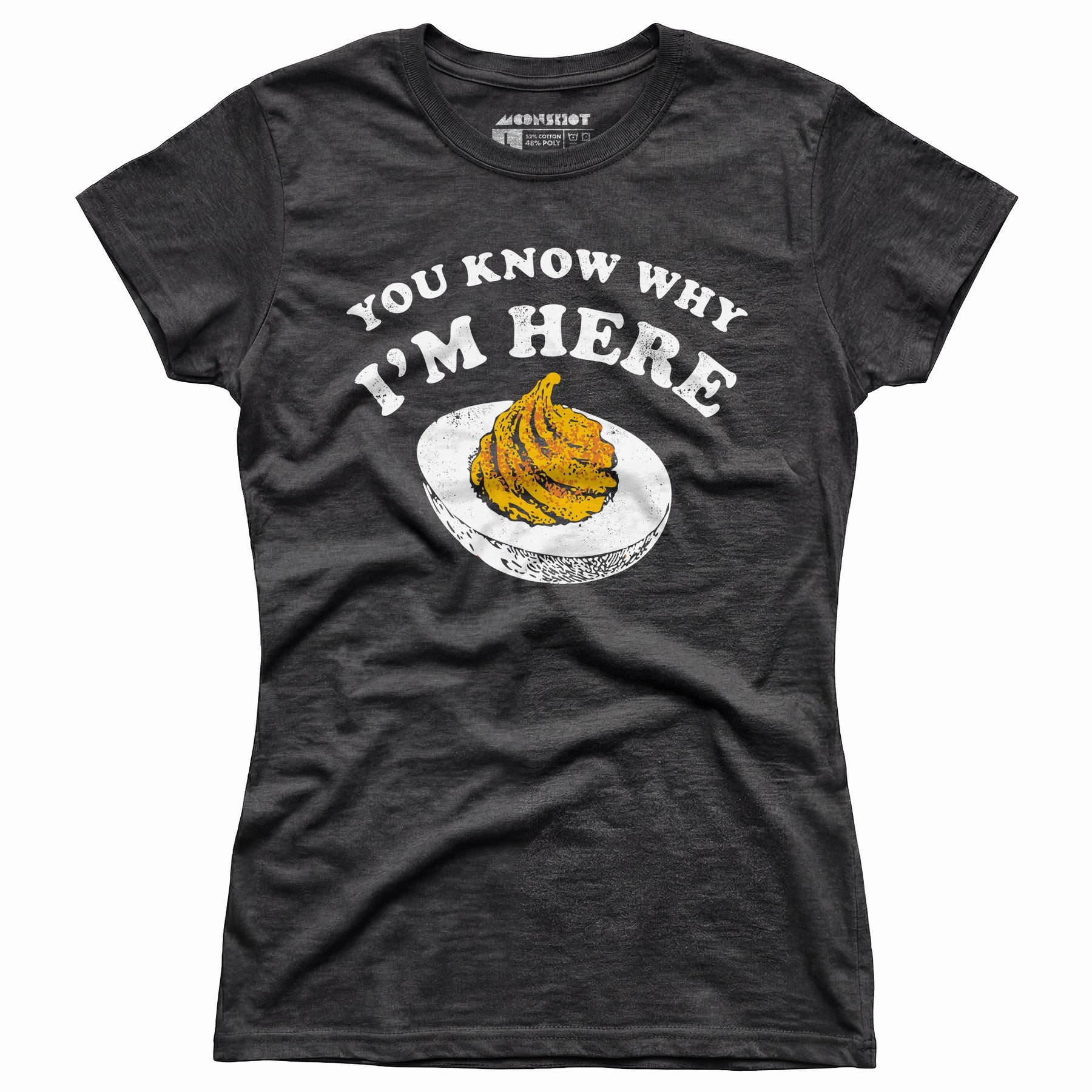 You Know Why I'm Here - Women's T-Shirt