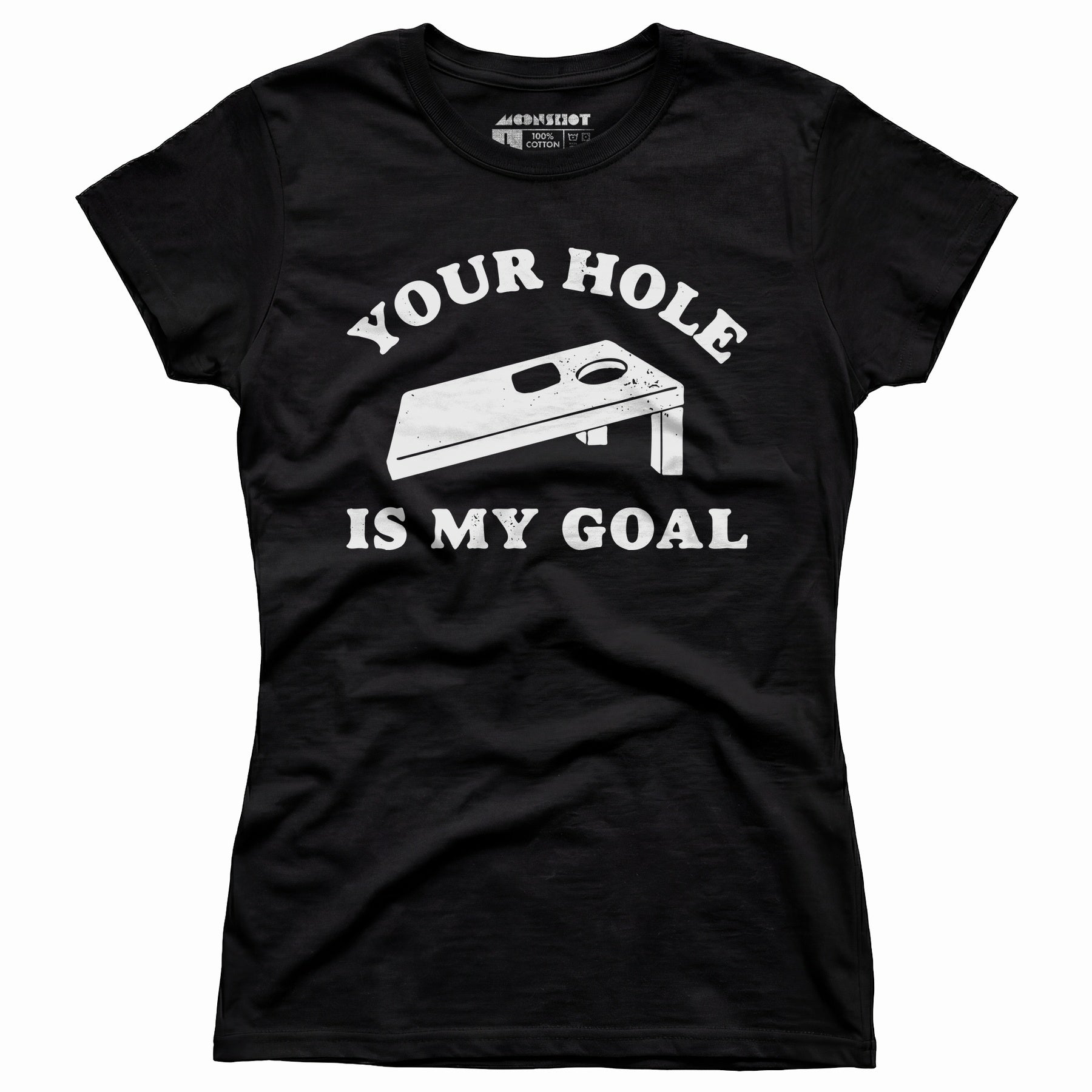 Your Hole is My Goal - Cornhole - Women's T-Shirt