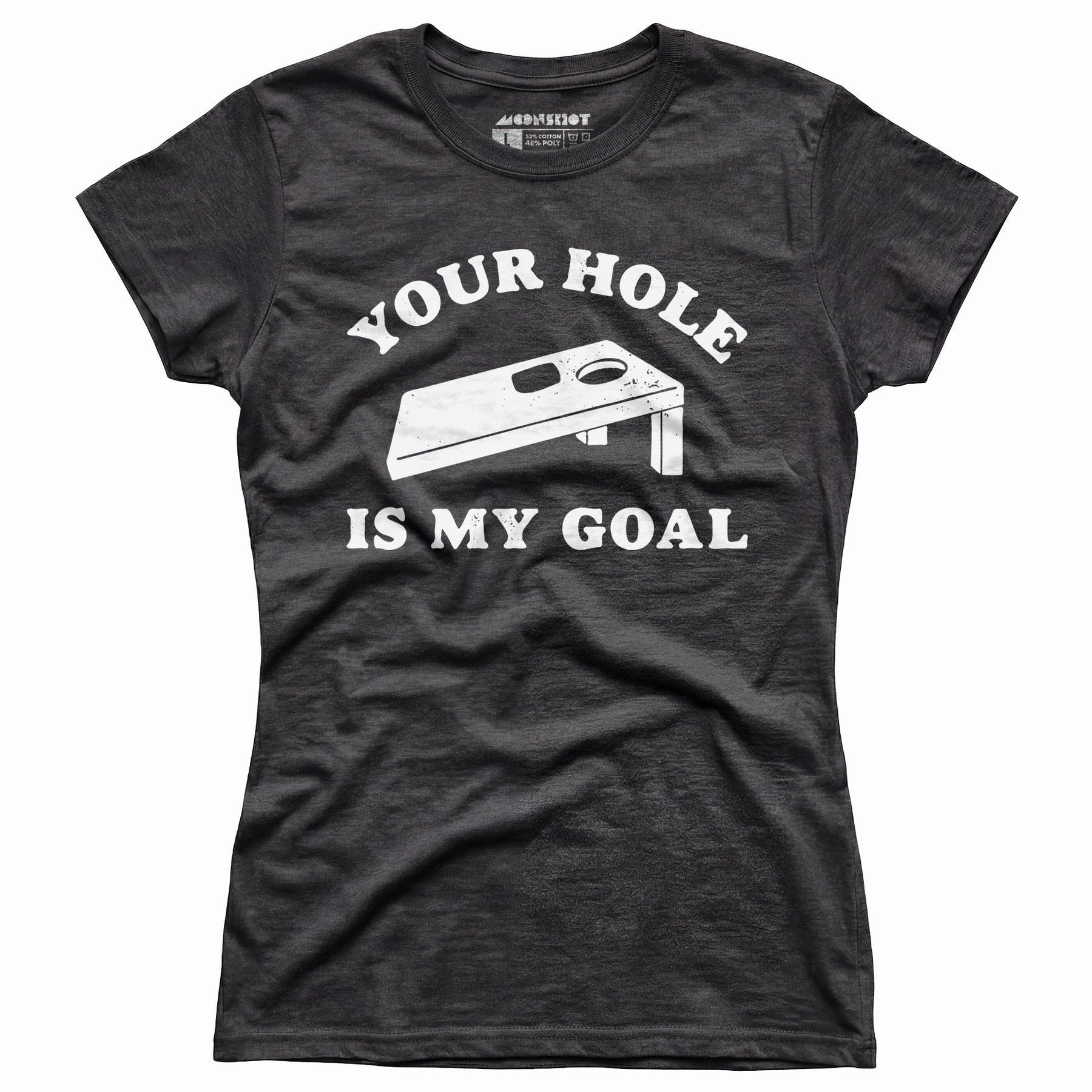 Your Hole is My Goal - Cornhole - Women's T-Shirt