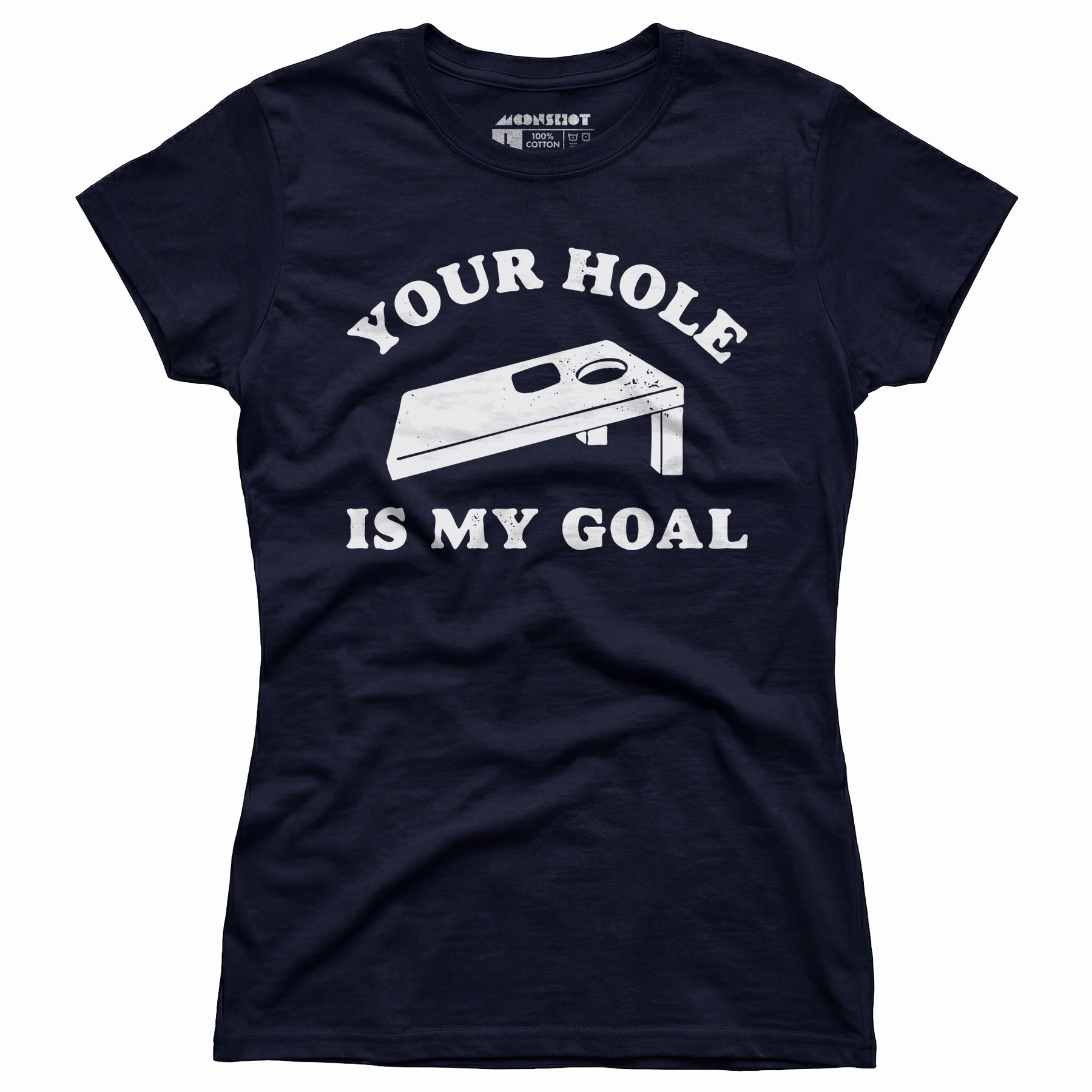 Your Hole is My Goal - Cornhole - Women's T-Shirt