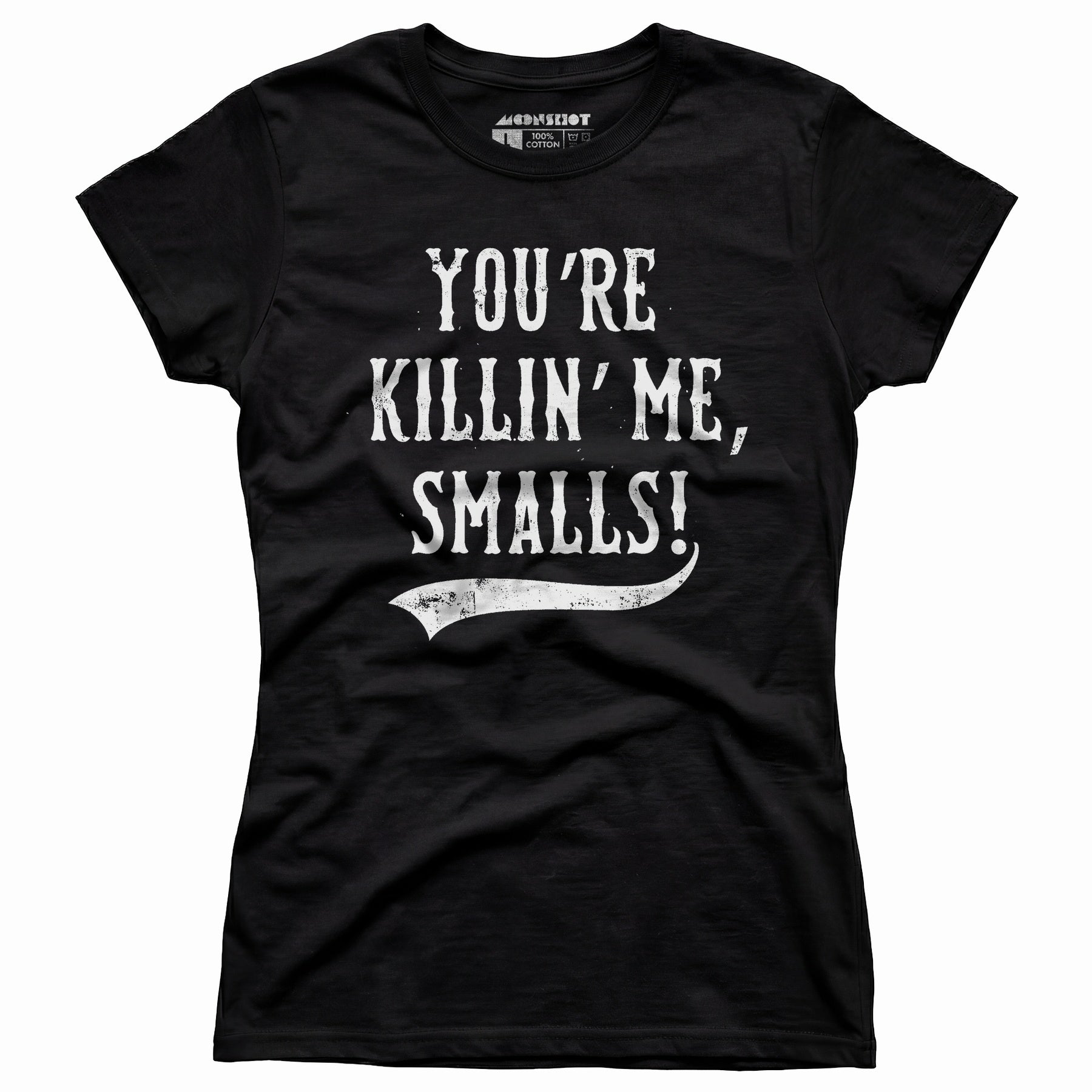 You're Killin' Me, Smalls! - Women's T-Shirt
