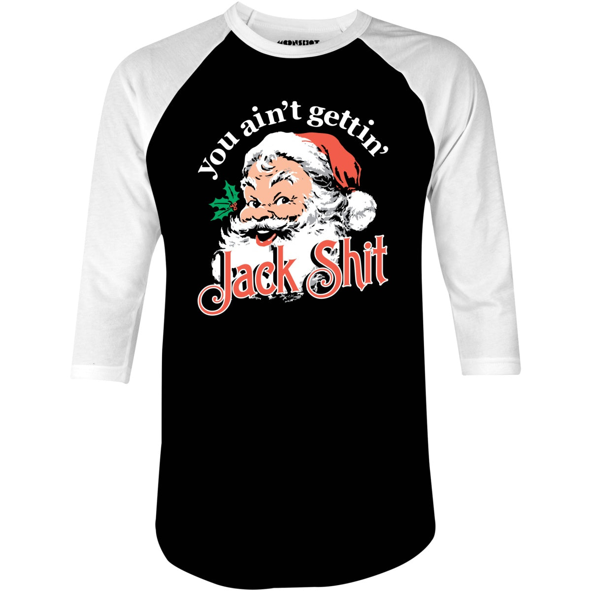 You Ain't Gettin' Jack Shit - 3/4 Sleeve Raglan T-Shirt