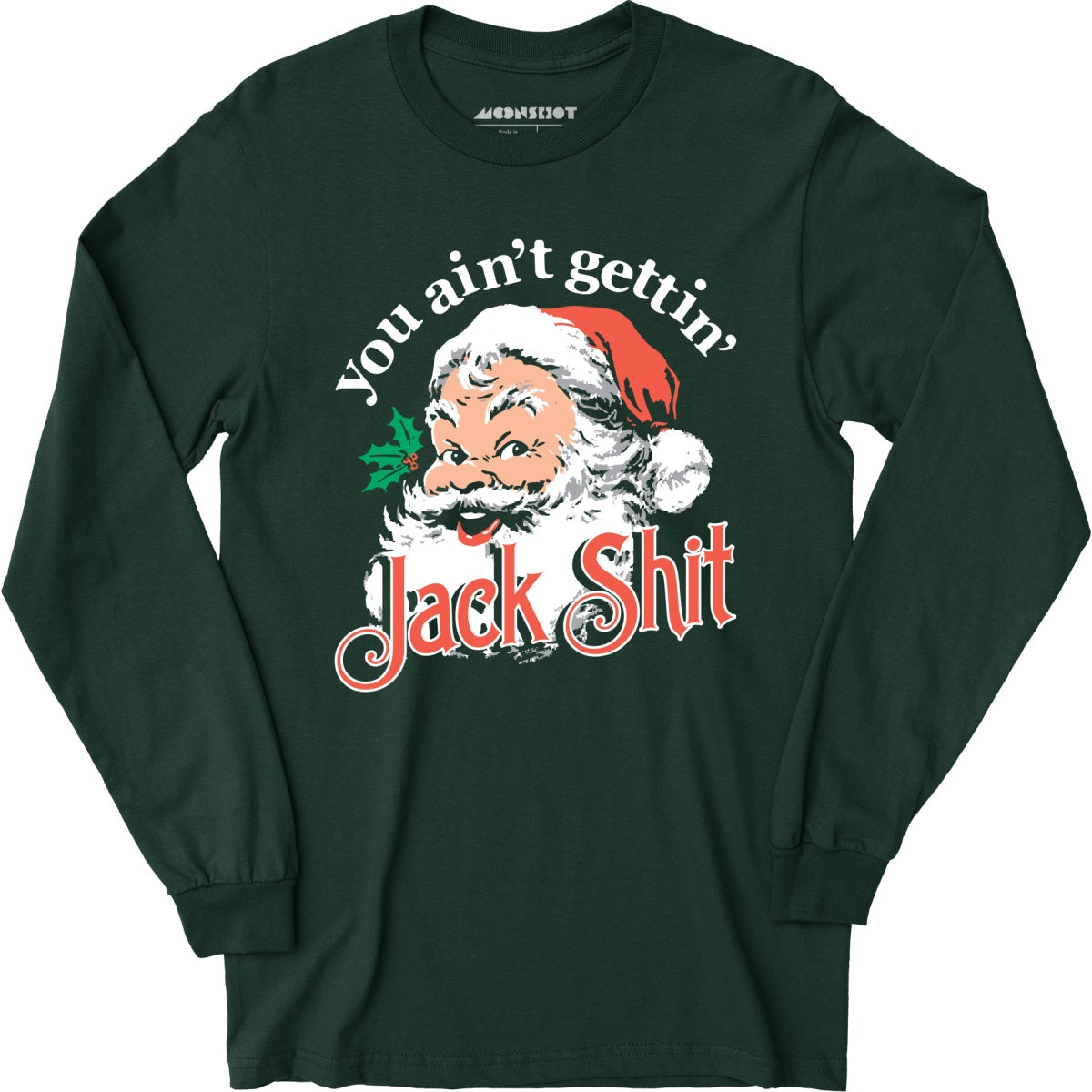 You Ain't Gettin' Jack Shit - Long Sleeve T-Shirt