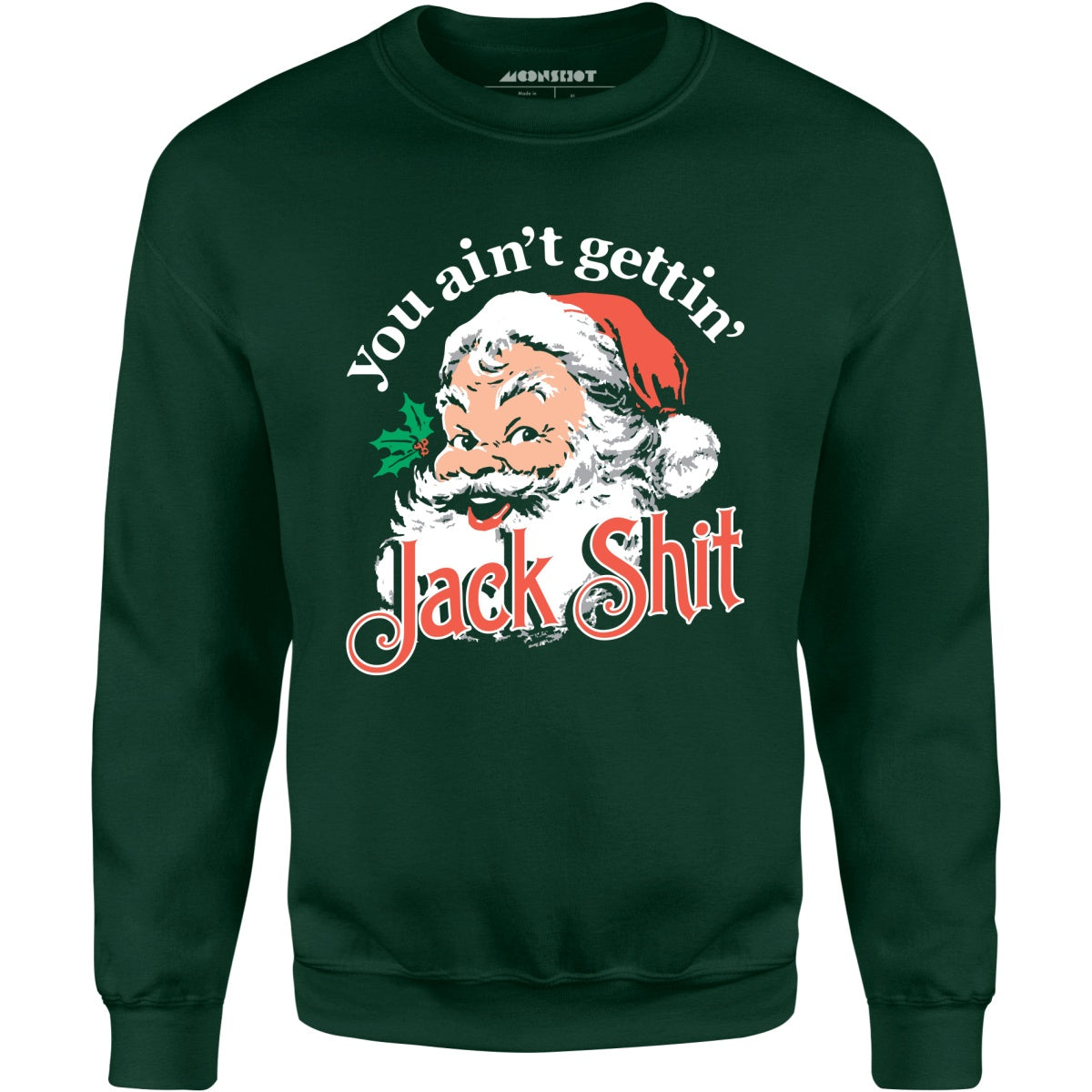 You Ain't Gettin' Jack Shit - Unisex Sweatshirt