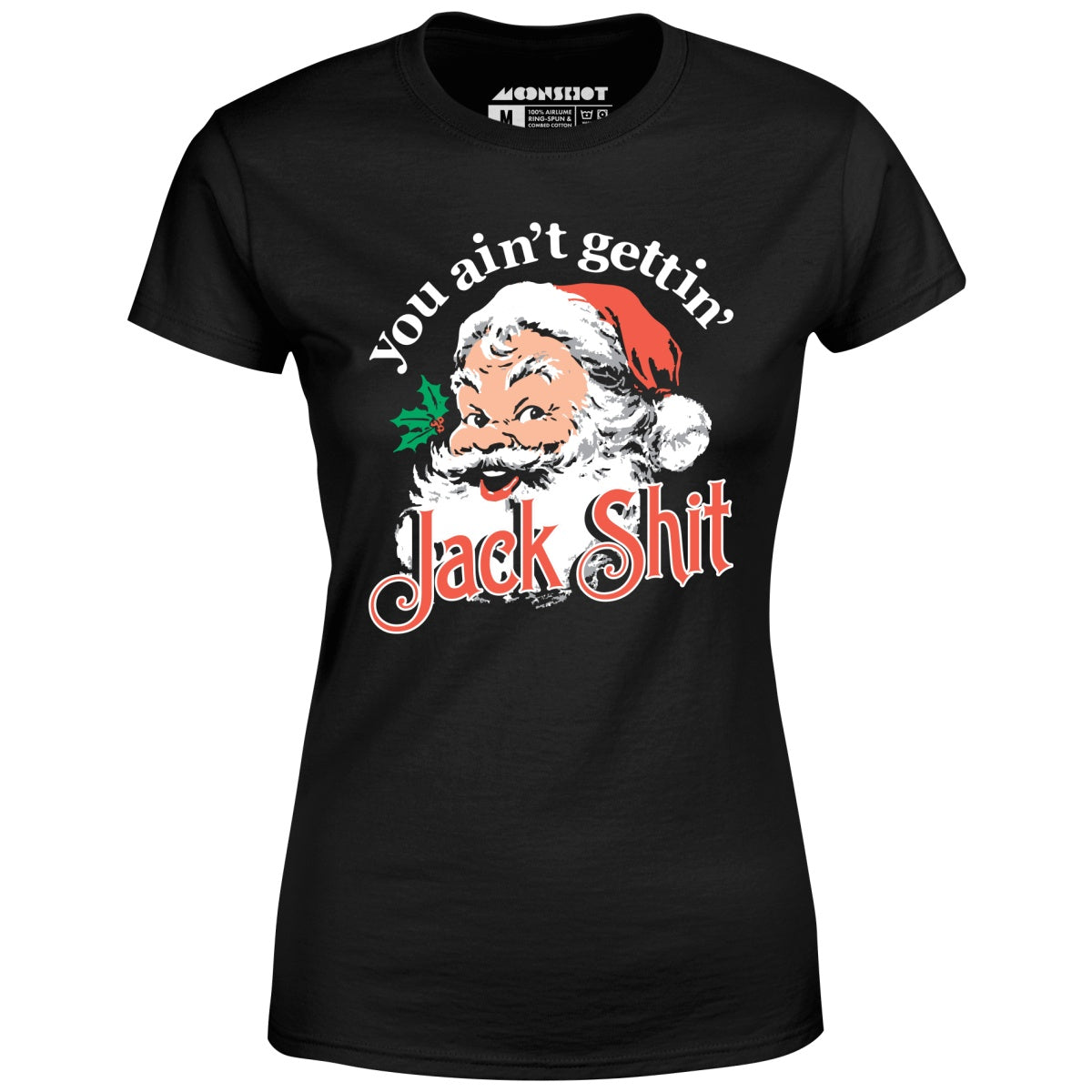 You Ain't Gettin' Jack Shit - Women's T-Shirt