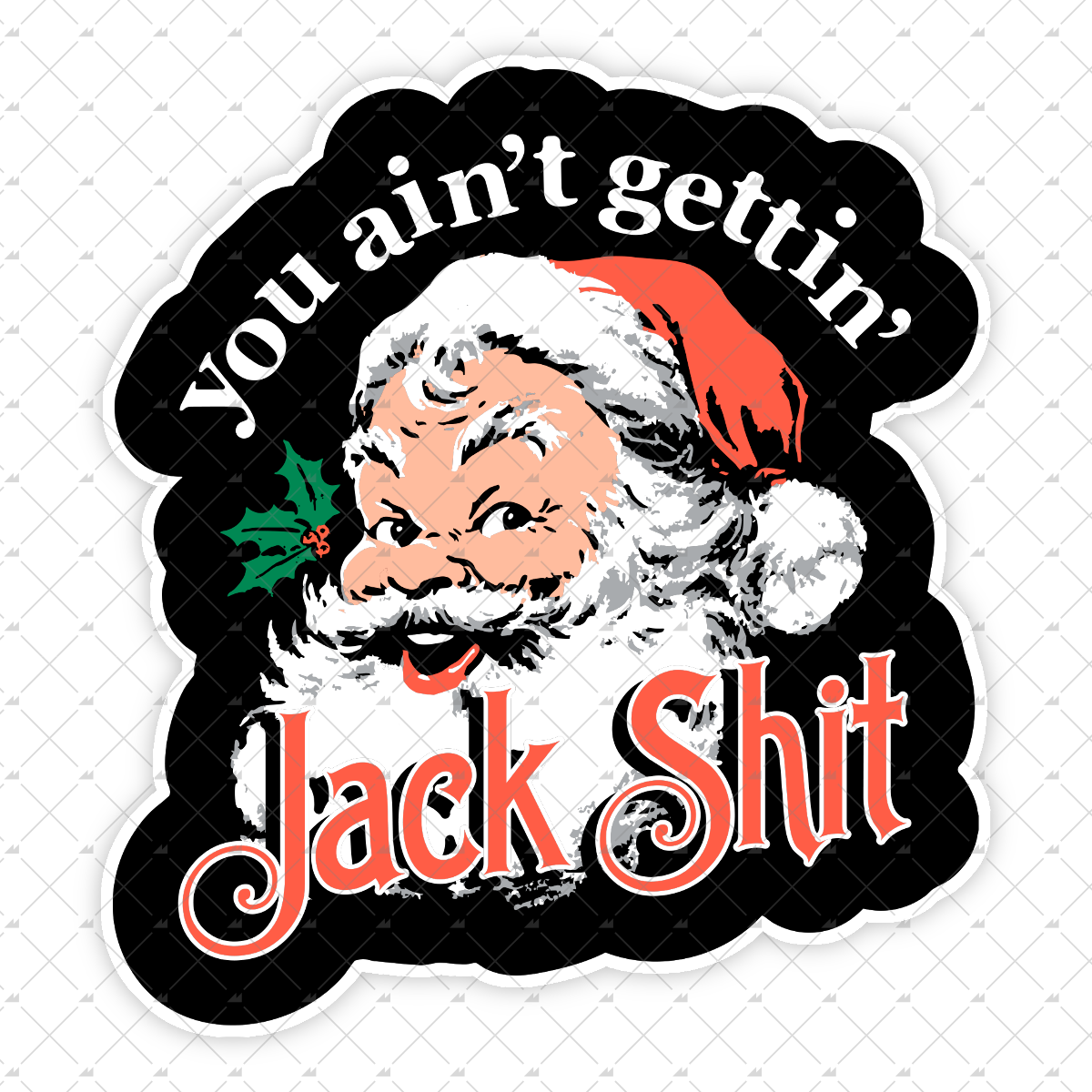 You Ain't Gettin' Jack Shit - Sticker