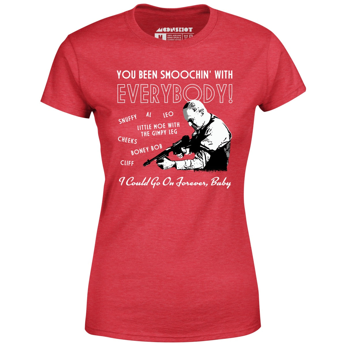 You Been Smoochin' With Everybody - Women's T-Shirt