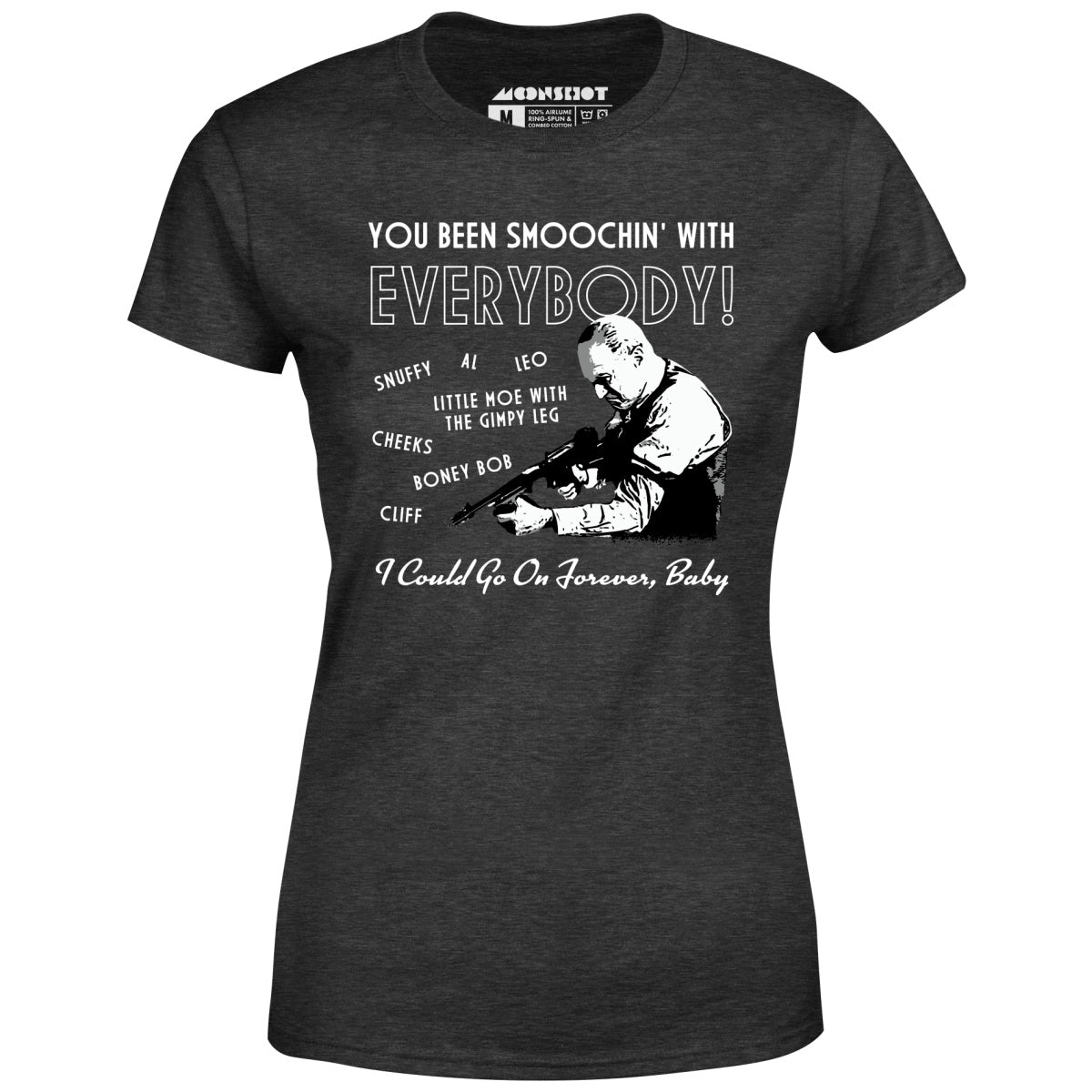You Been Smoochin' With Everybody - Women's T-Shirt