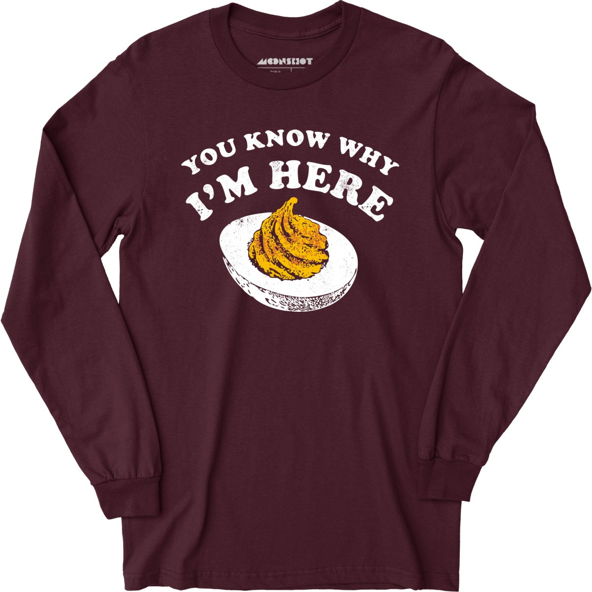 You Know Why I'm Here - Long Sleeve T-Shirt