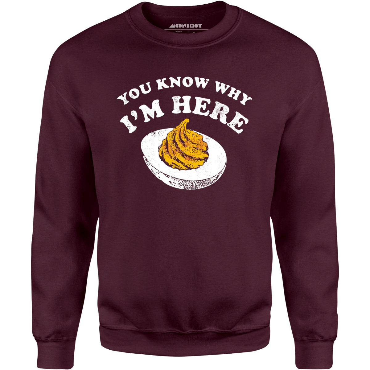 You Know Why I'm Here - Unisex Sweatshirt