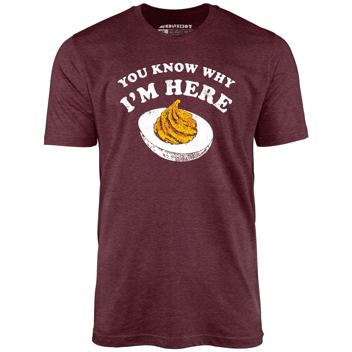 You Know Why I'm Here - Unisex T-Shirt