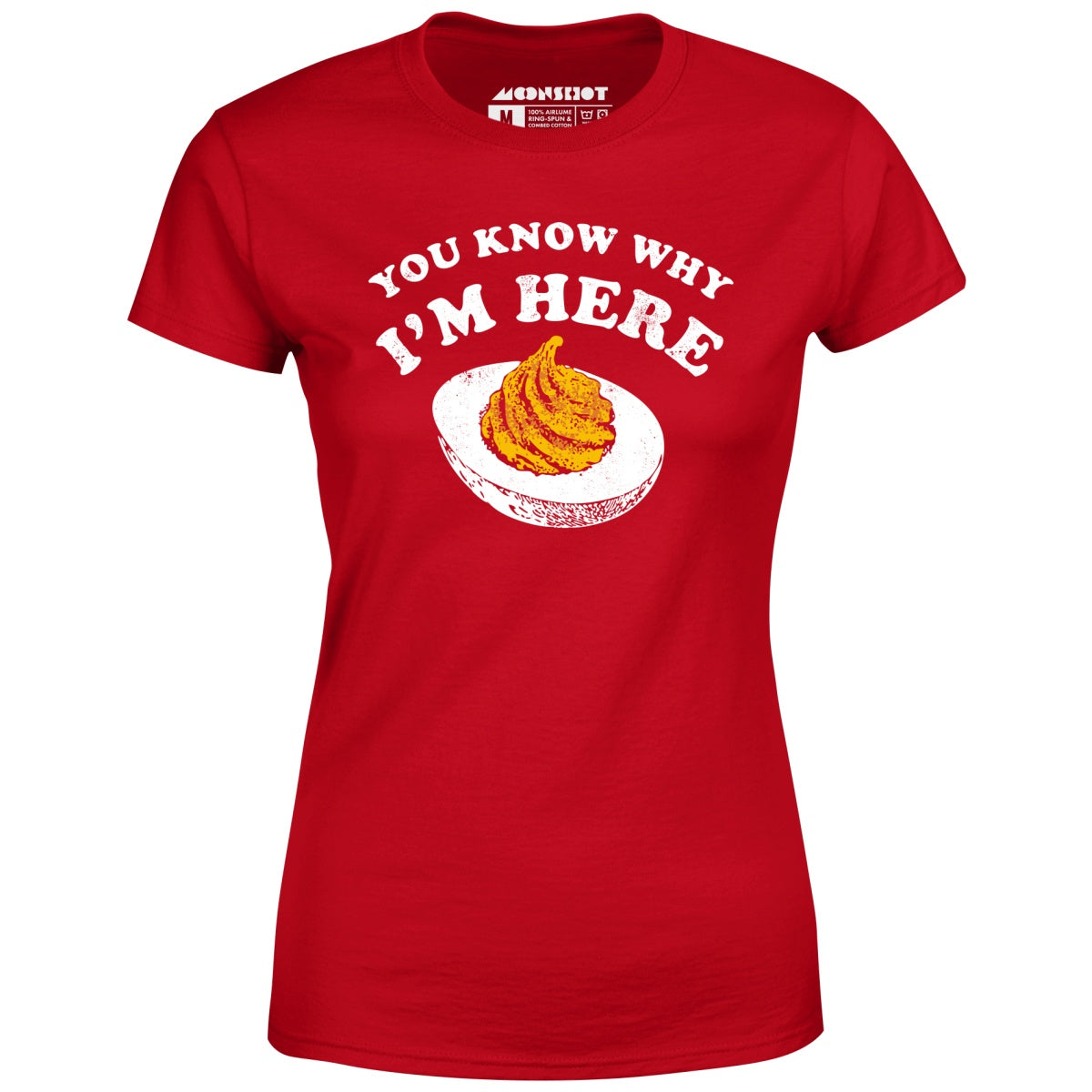 You Know Why I'm Here - Women's T-Shirt