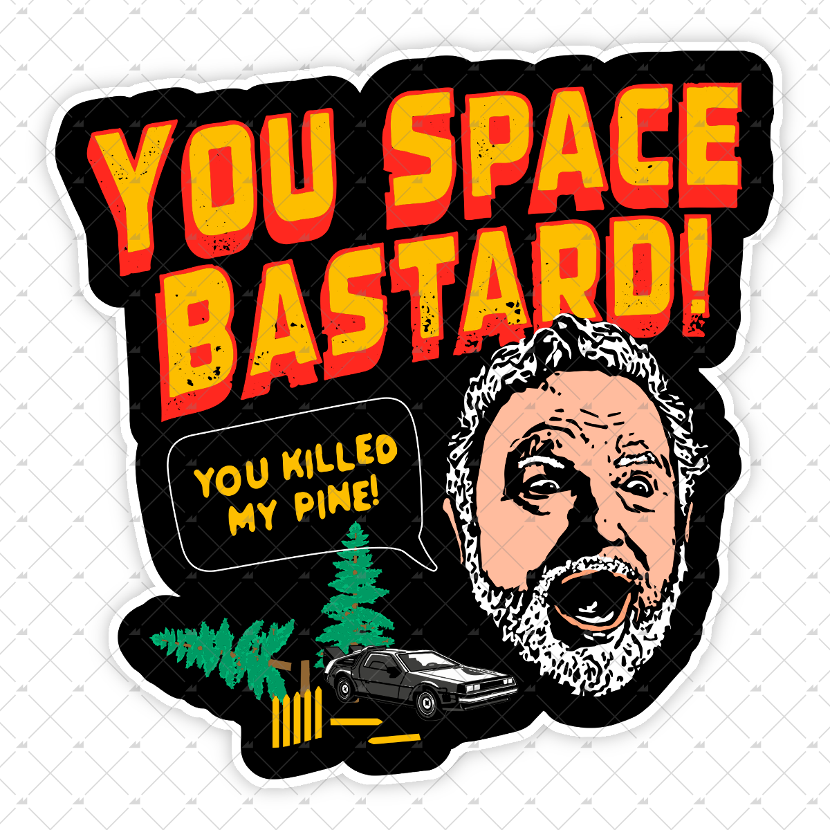 You Space Bastard! You Killed My Pine! - Sticker