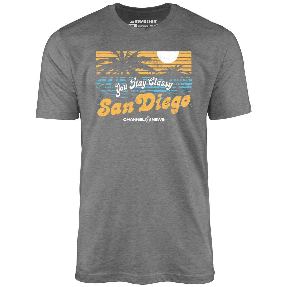 You Stay Classy San Diego - Unisex T-Shirt