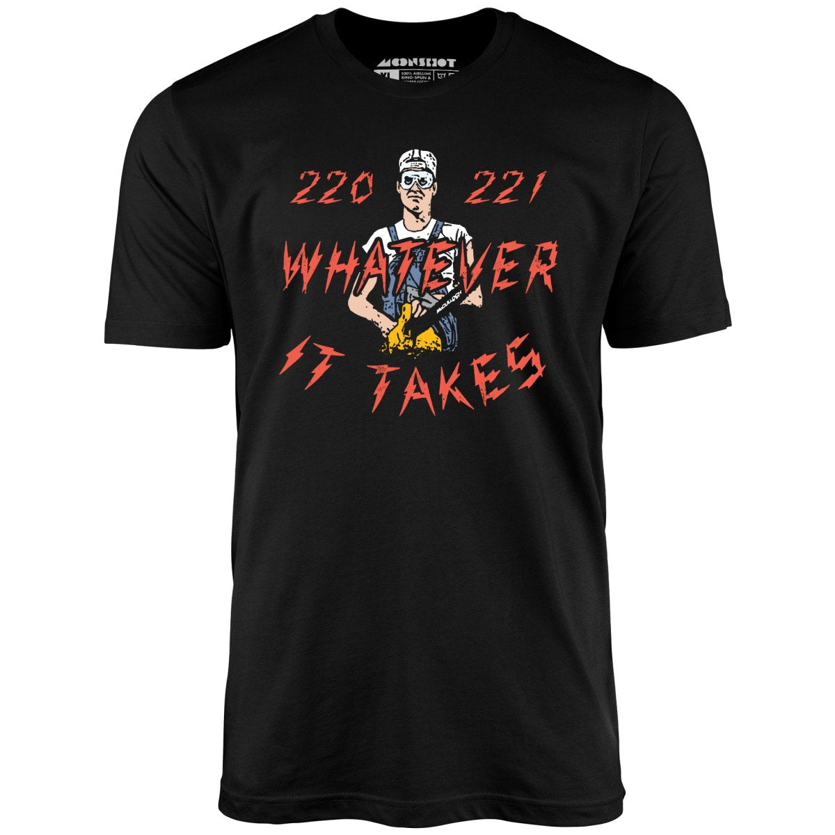 220 221 Whatever it Takes - Unisex T-Shirt