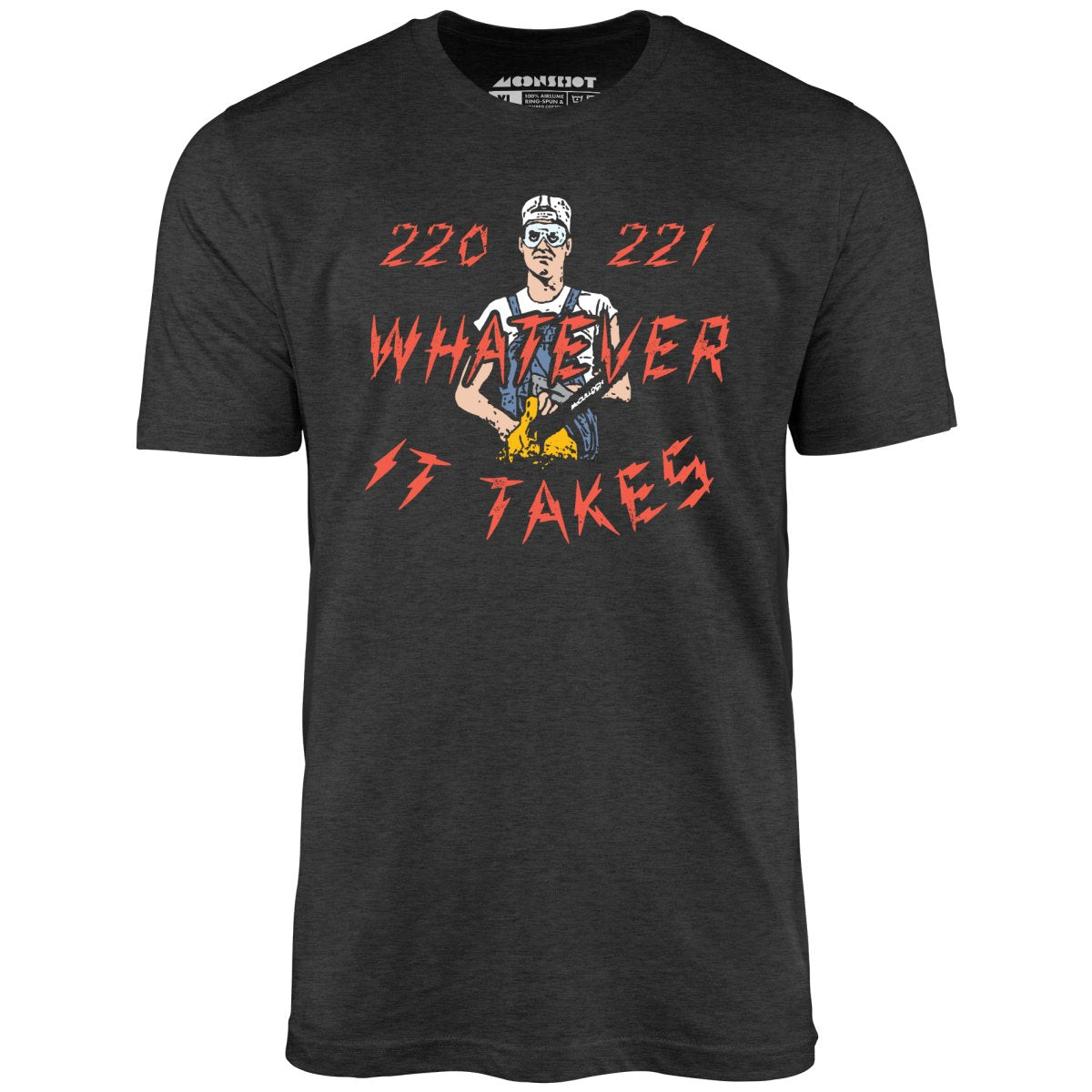 220 221 Whatever it Takes - Unisex T-Shirt