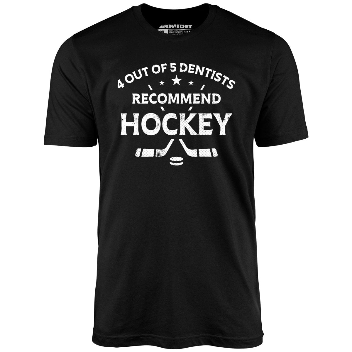 4 Out of 5 Dentists Recommend Hockey - Unisex T-Shirt