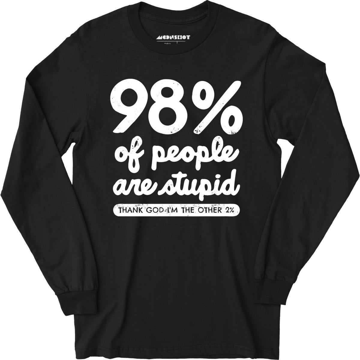 98% of People are Stupid - Long Sleeve T-Shirt