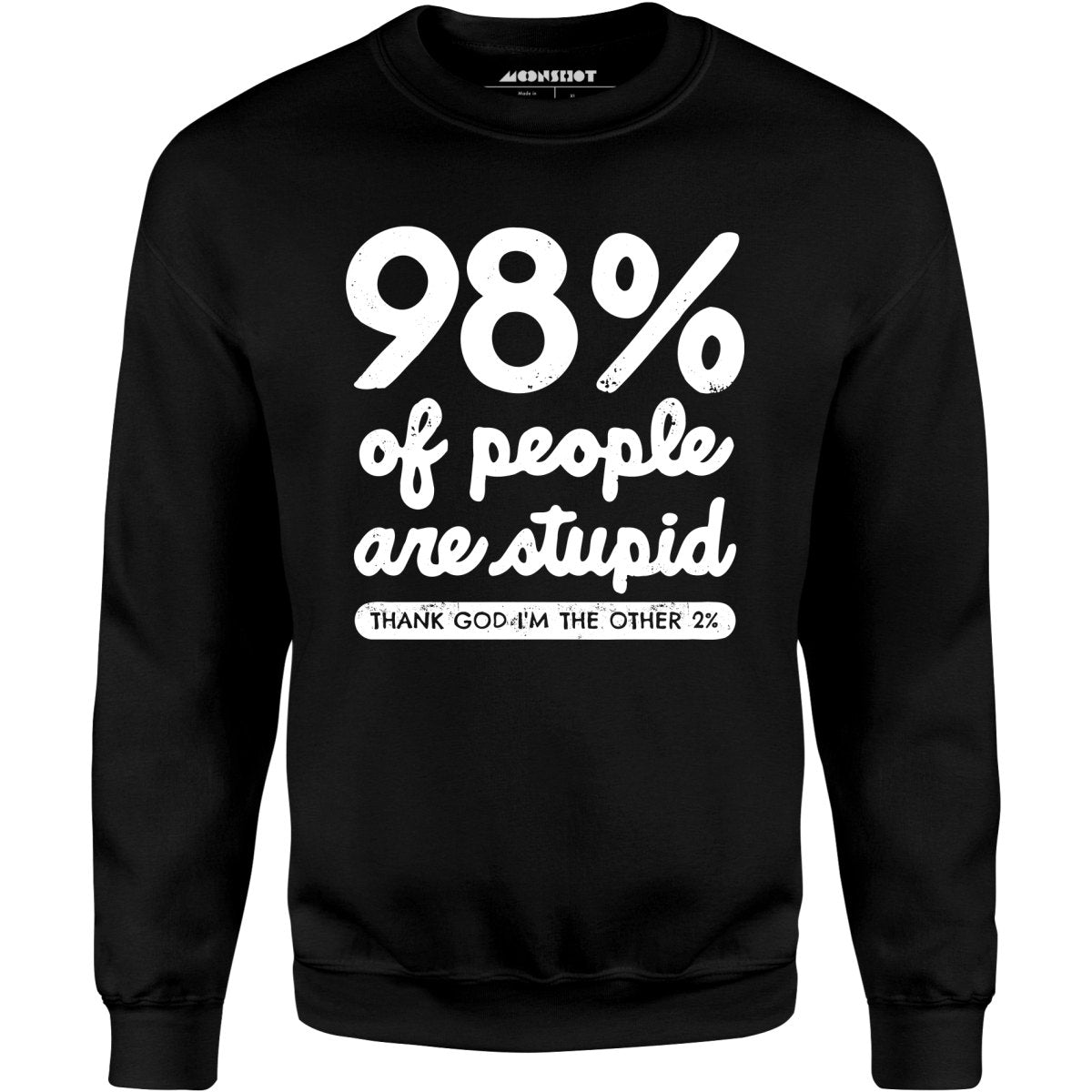 98% of People are Stupid - Unisex Sweatshirt