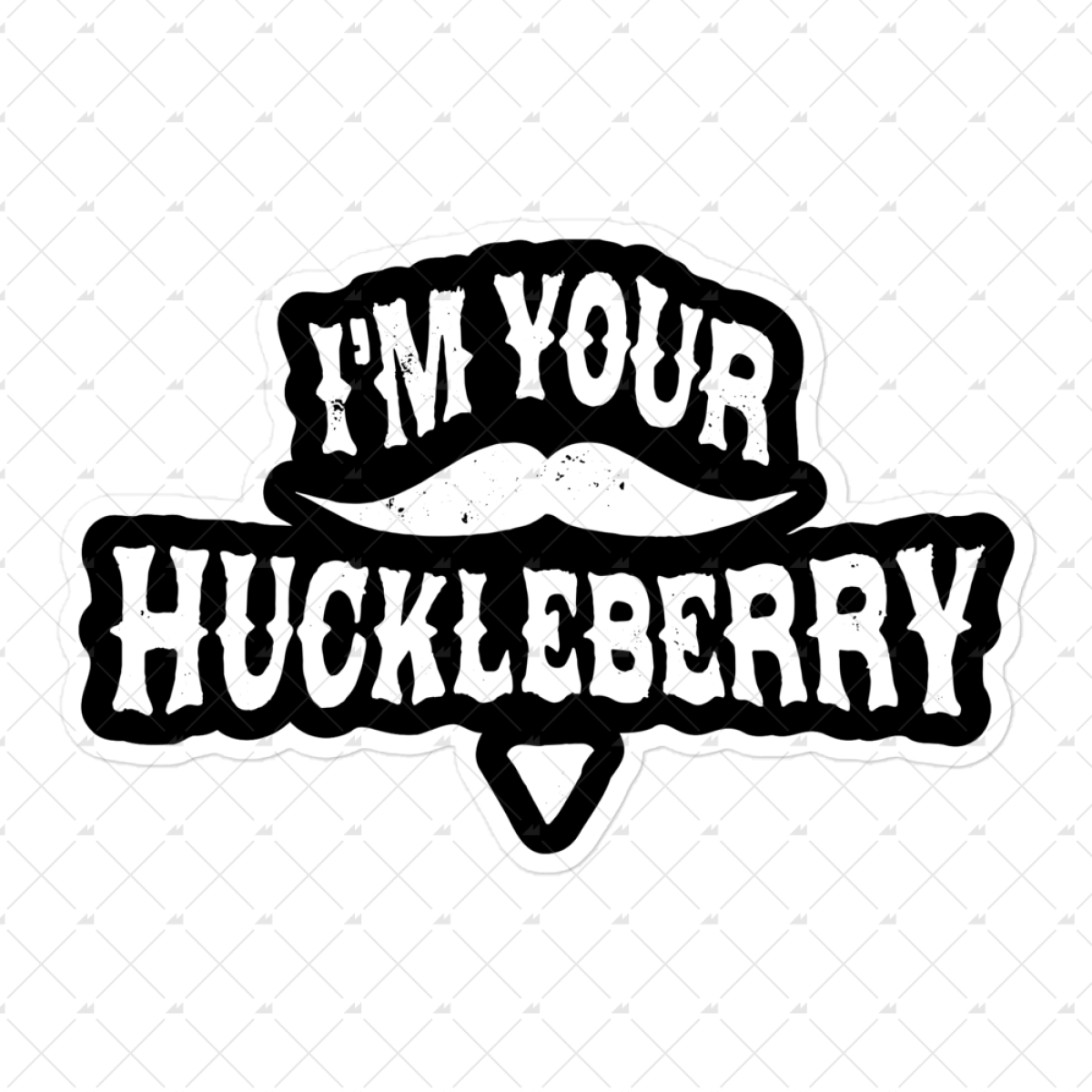 I'm Your Huckleberry - Sticker
