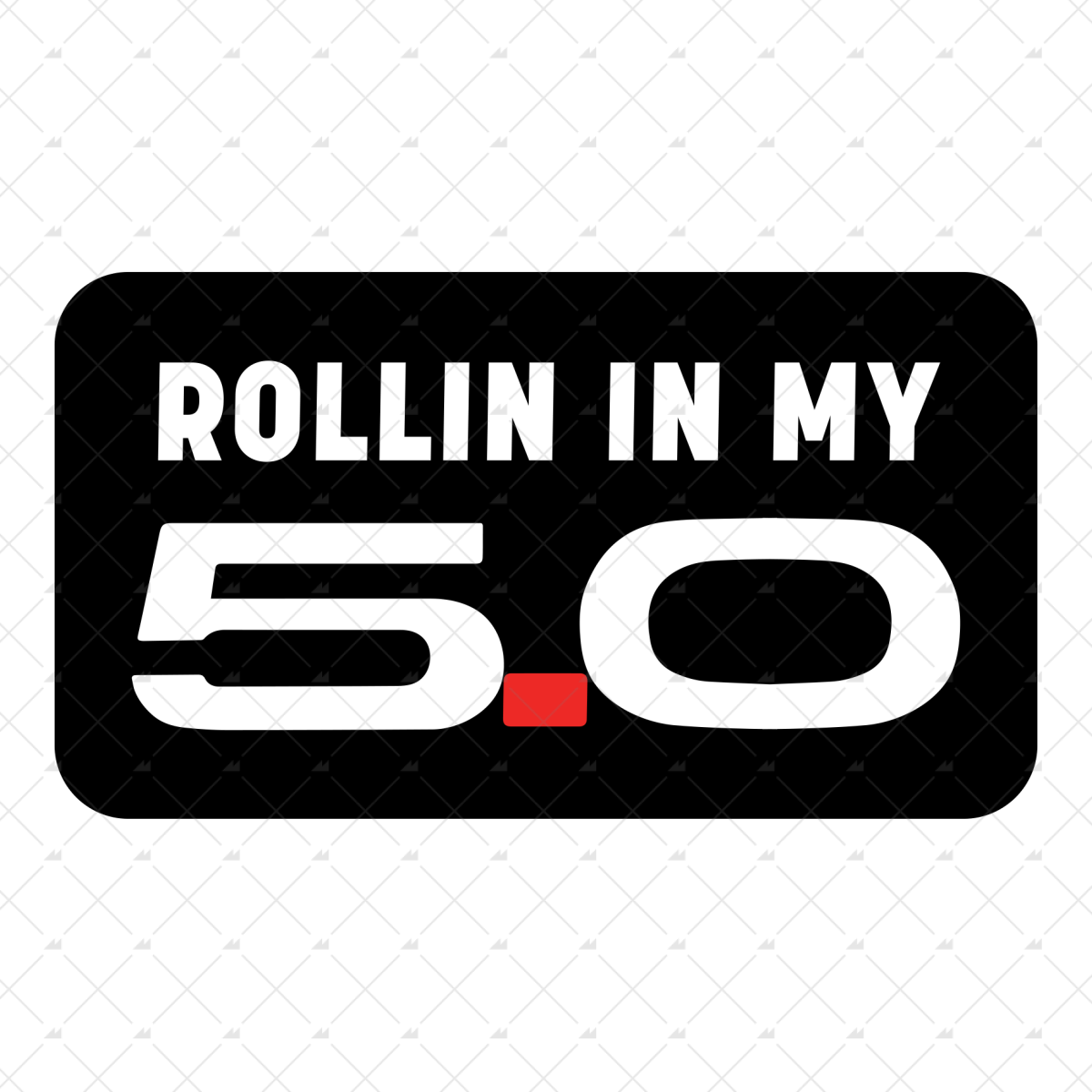 Rollin' In My 5.0 - Sticker