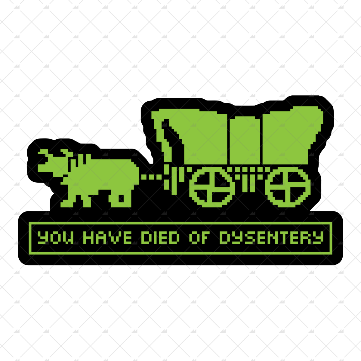 You Have Died Of Dysentery - Sticker