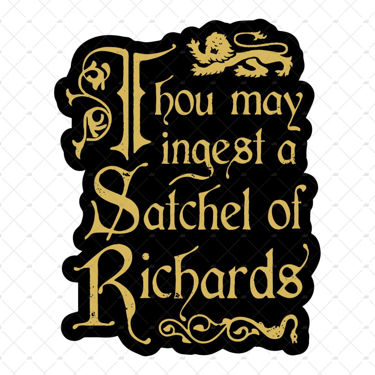 Thou May Ingest a Satchel of Richards - Sticker