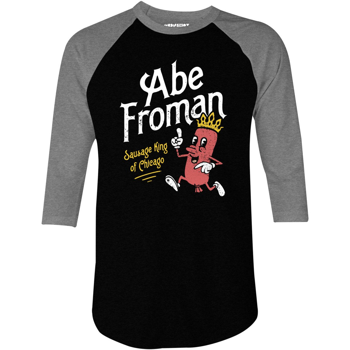 Abe Froman - Sausage King of Chicago - 3/4 Sleeve Raglan T-Shirt
