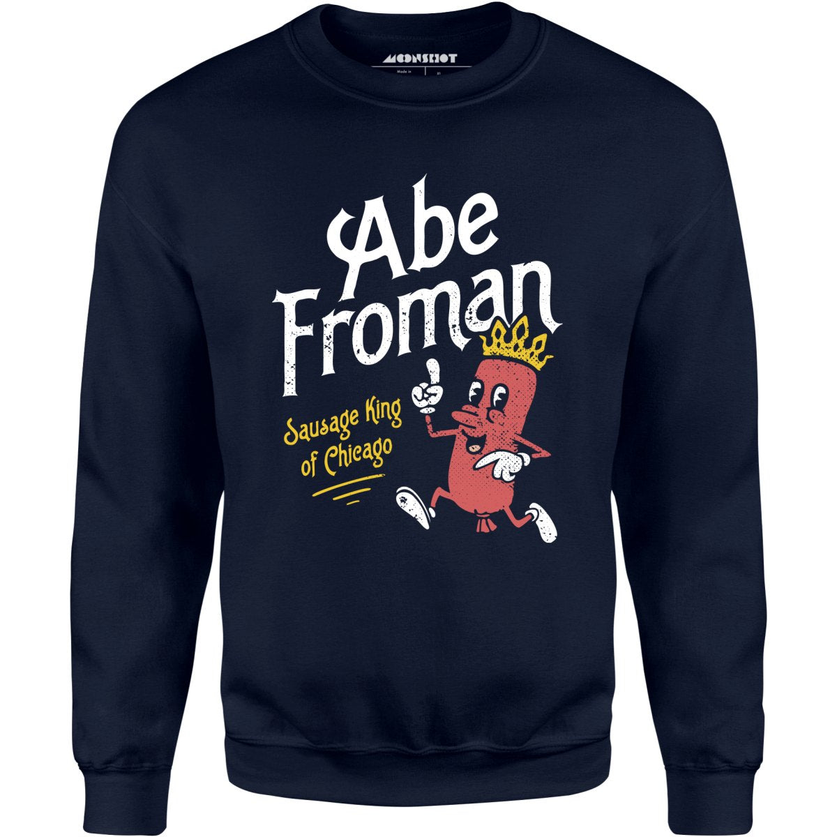 Abe Froman - Sausage King of Chicago - Unisex Sweatshirt