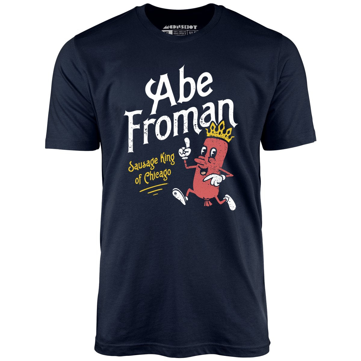 Abe Froman - Sausage King of Chicago - Unisex T-Shirt