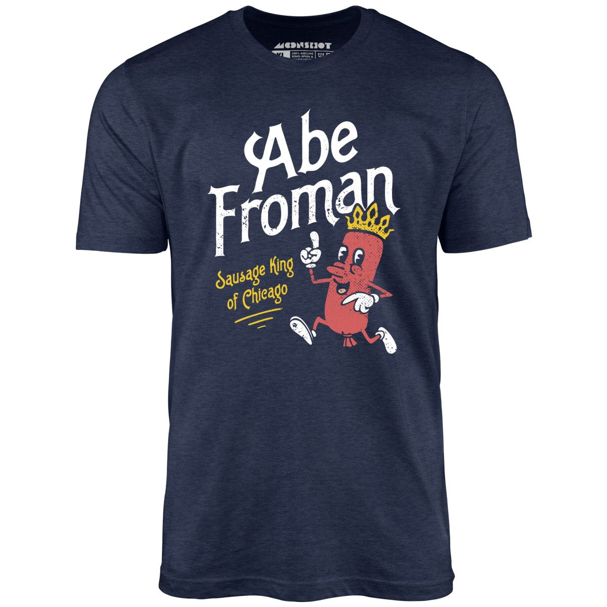 Abe Froman - Sausage King of Chicago - Unisex T-Shirt