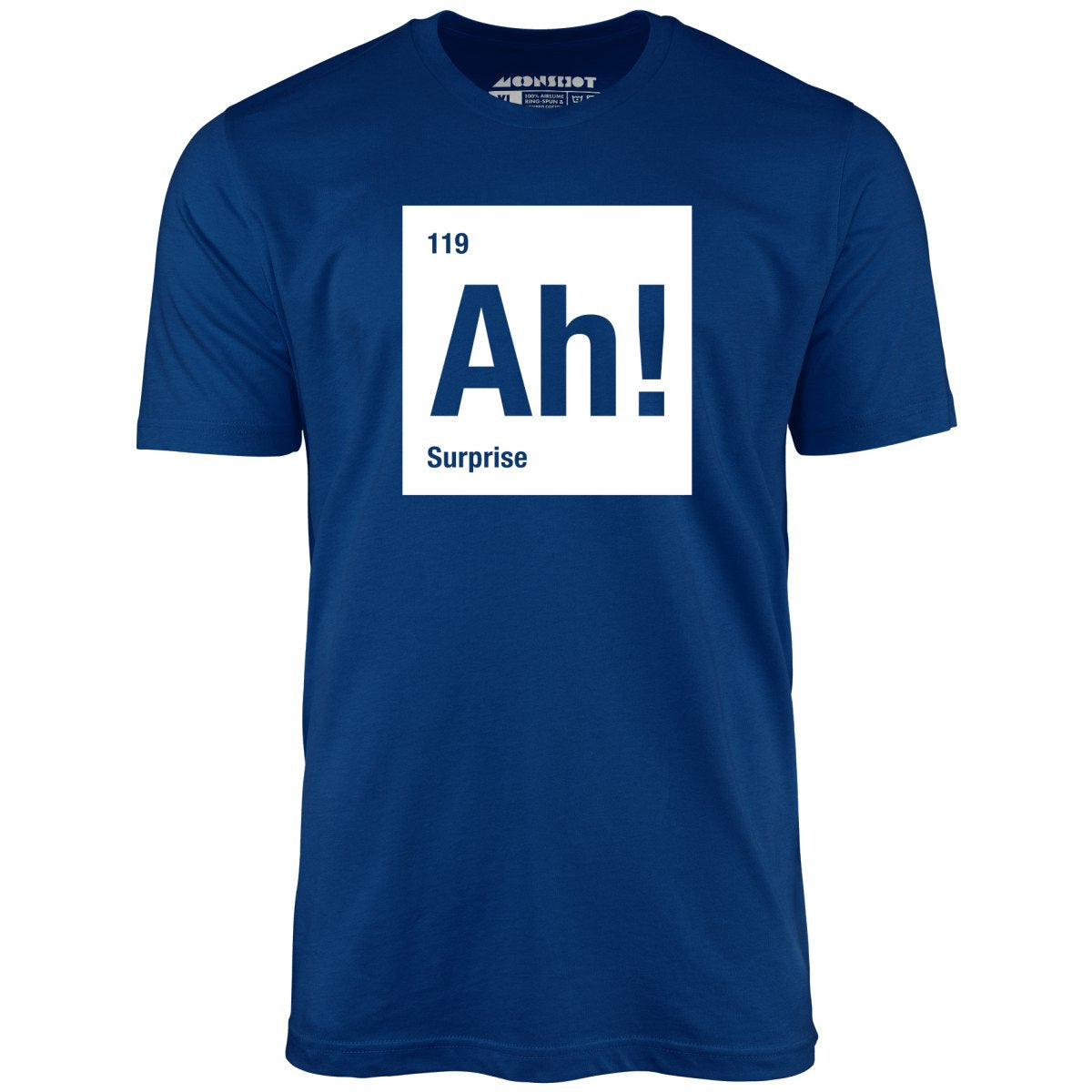 Ah! The Element of Surprise - Unisex T-Shirt