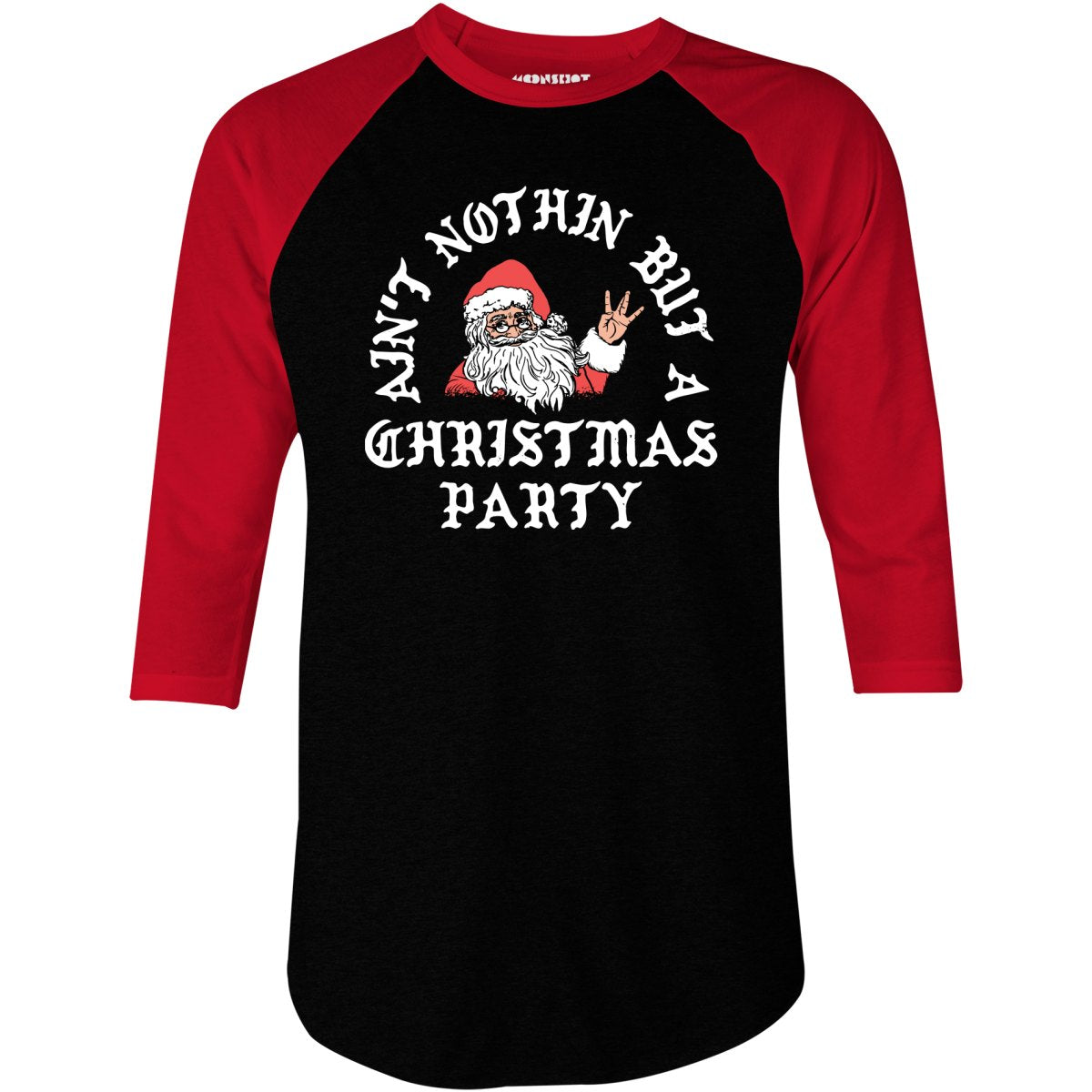 Ain't Nothin' But a Christmas Party - 3/4 Sleeve Raglan T-Shirt