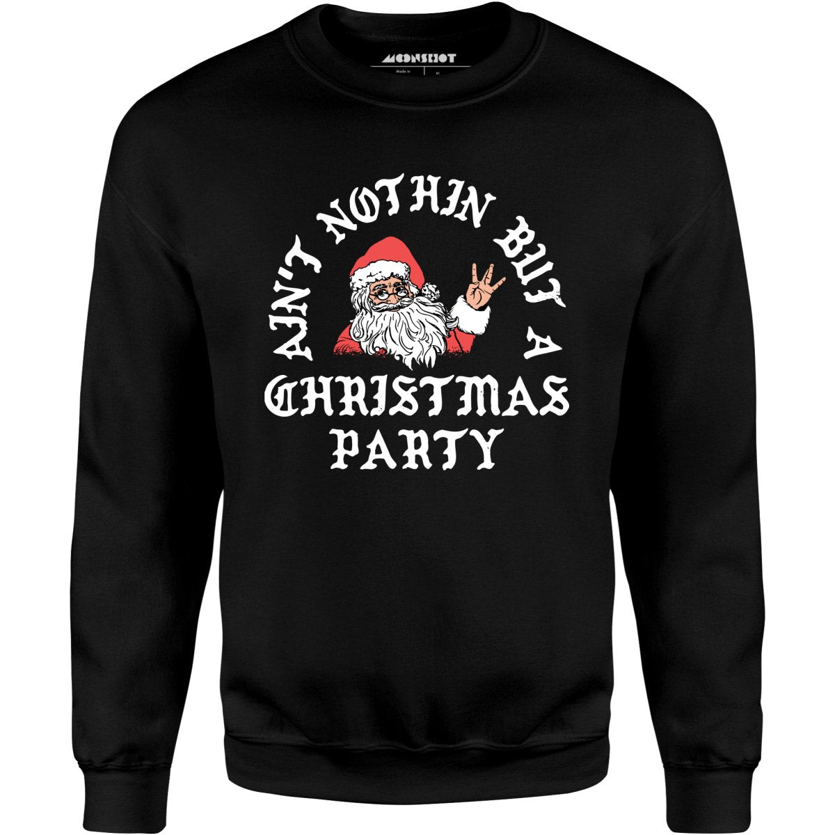 Ain't Nothin' But a Christmas Party - Unisex Sweatshirt