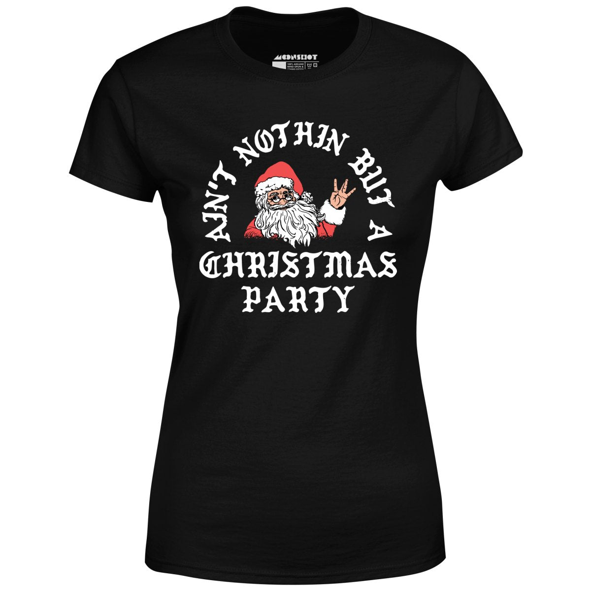 Ain't Nothin' But a Christmas Party - Women's T-Shirt