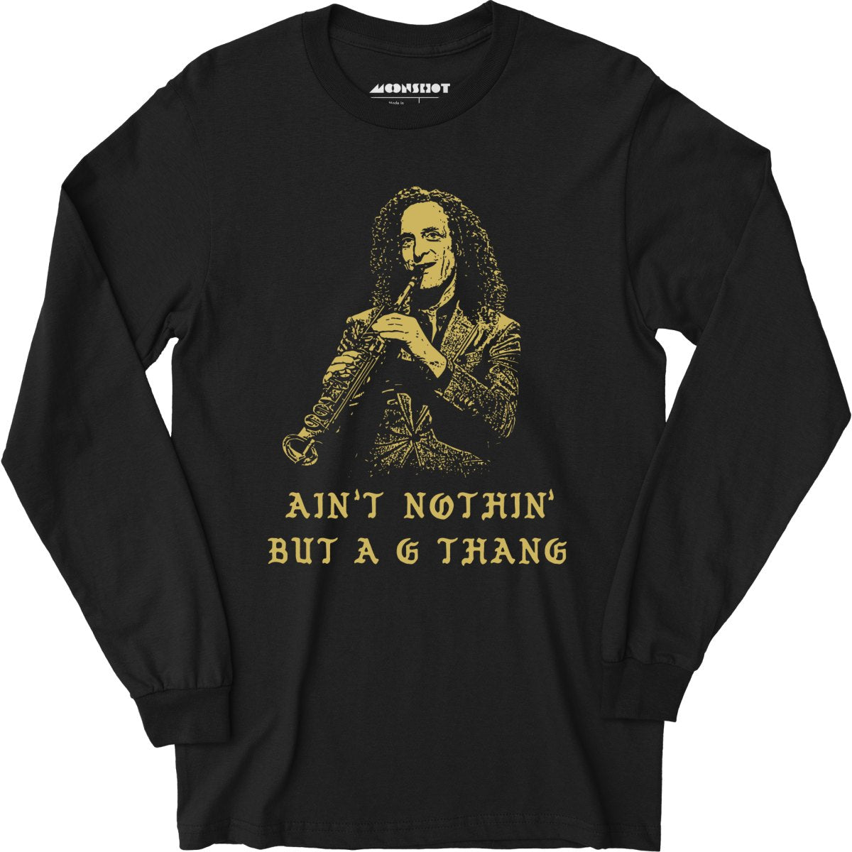 Ain't Nothin' But a G Thang - Long Sleeve T-Shirt