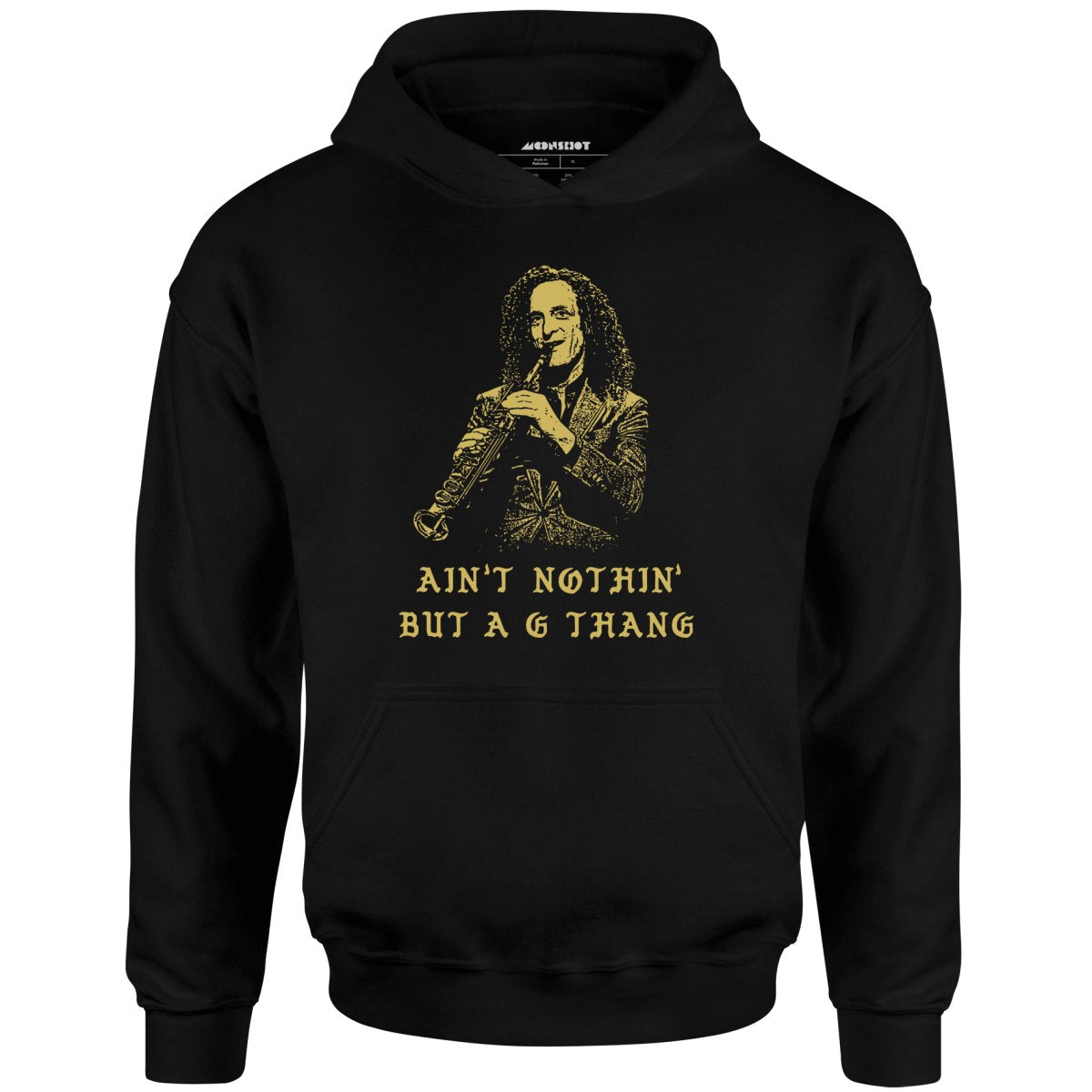 Ain't Nothin' But a G Thang - Unisex Hoodie