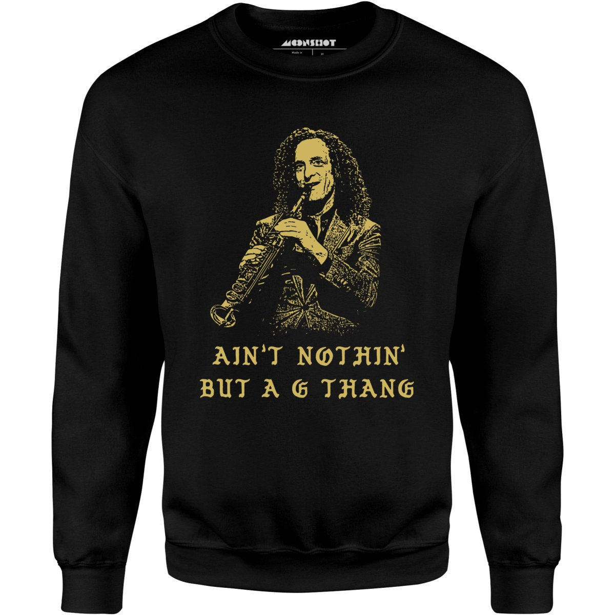 Ain't Nothin' But a G Thang - Unisex Sweatshirt
