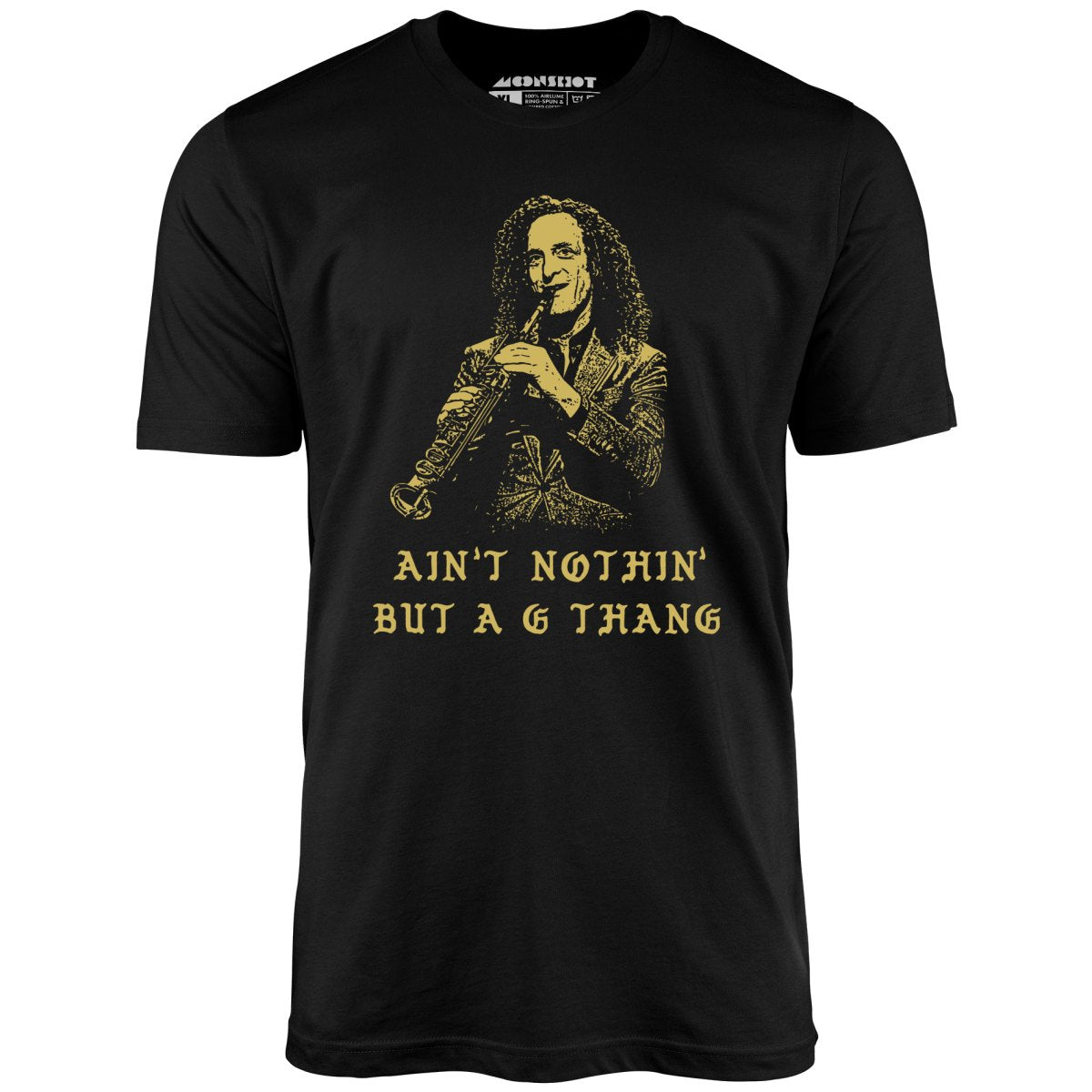 Ain't Nothin' But a G Thang - Unisex T-Shirt