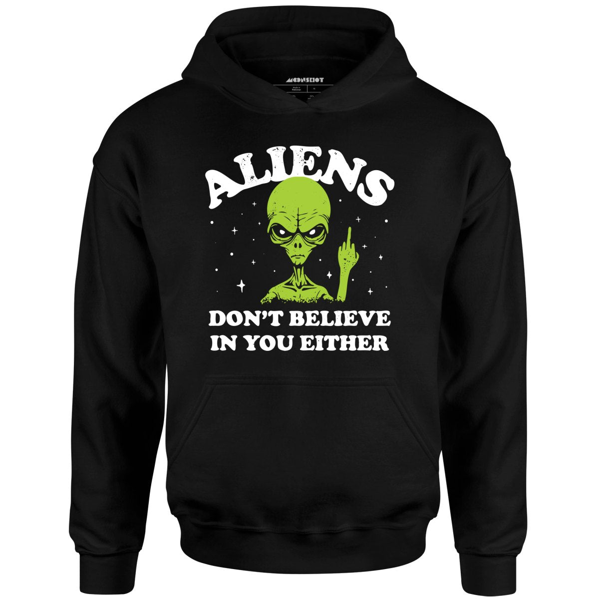 Aliens Don't Believe in You Either - Unisex Hoodie