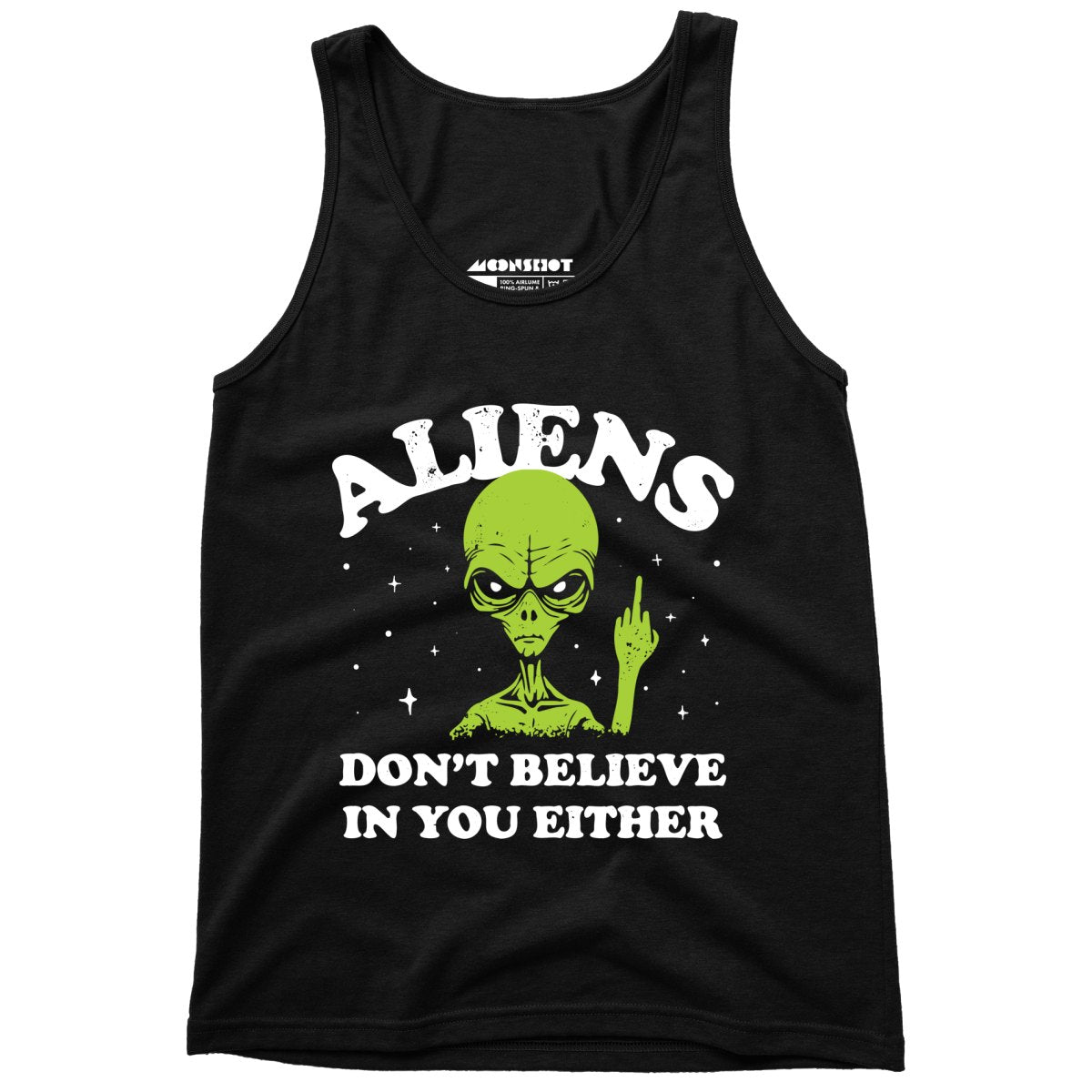 Aliens Don't Believe in You Either - Unisex Tank Top