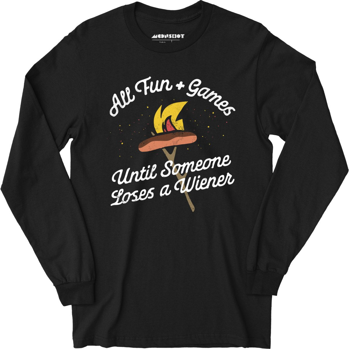 All Fun & Games Until Someone Loses a Wiener - Long Sleeve T-Shirt